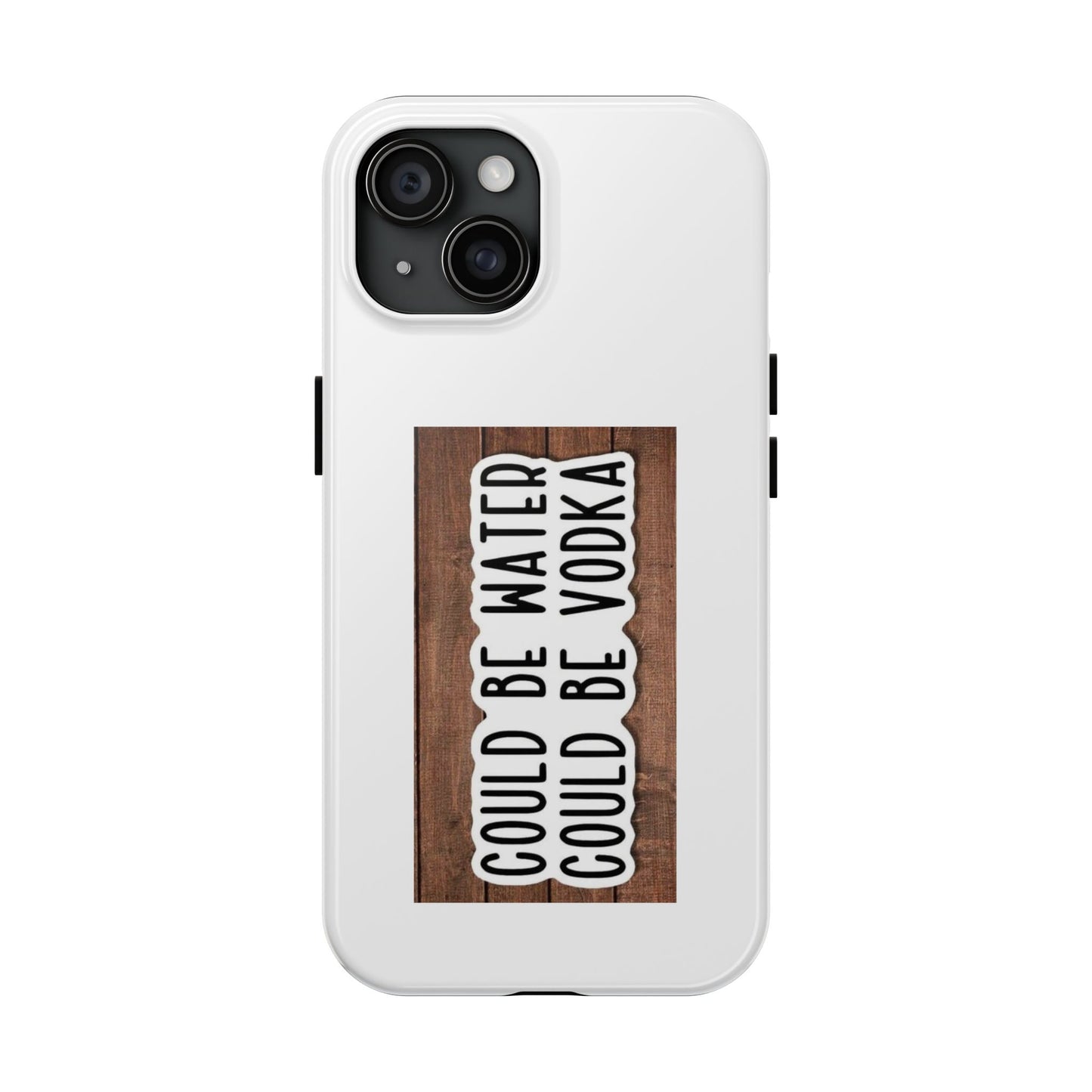 COULD BE WATER CLULD BE VODKA - Tough iPhone Cases - Choose your Size