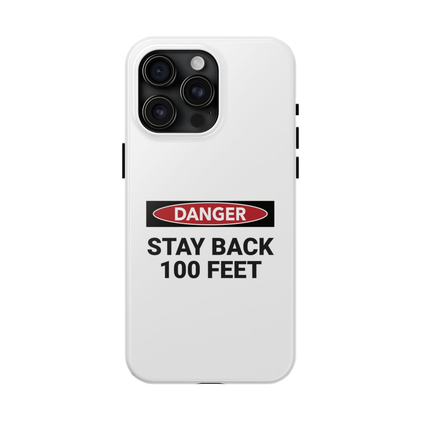 Danger Stay Back 100 Feet - Tough iPhone Cases - Choose your Size