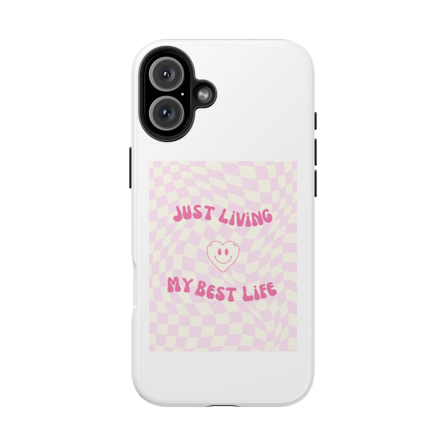 Just Living My Best Life - Tough iPhone Cases - Choose your Size