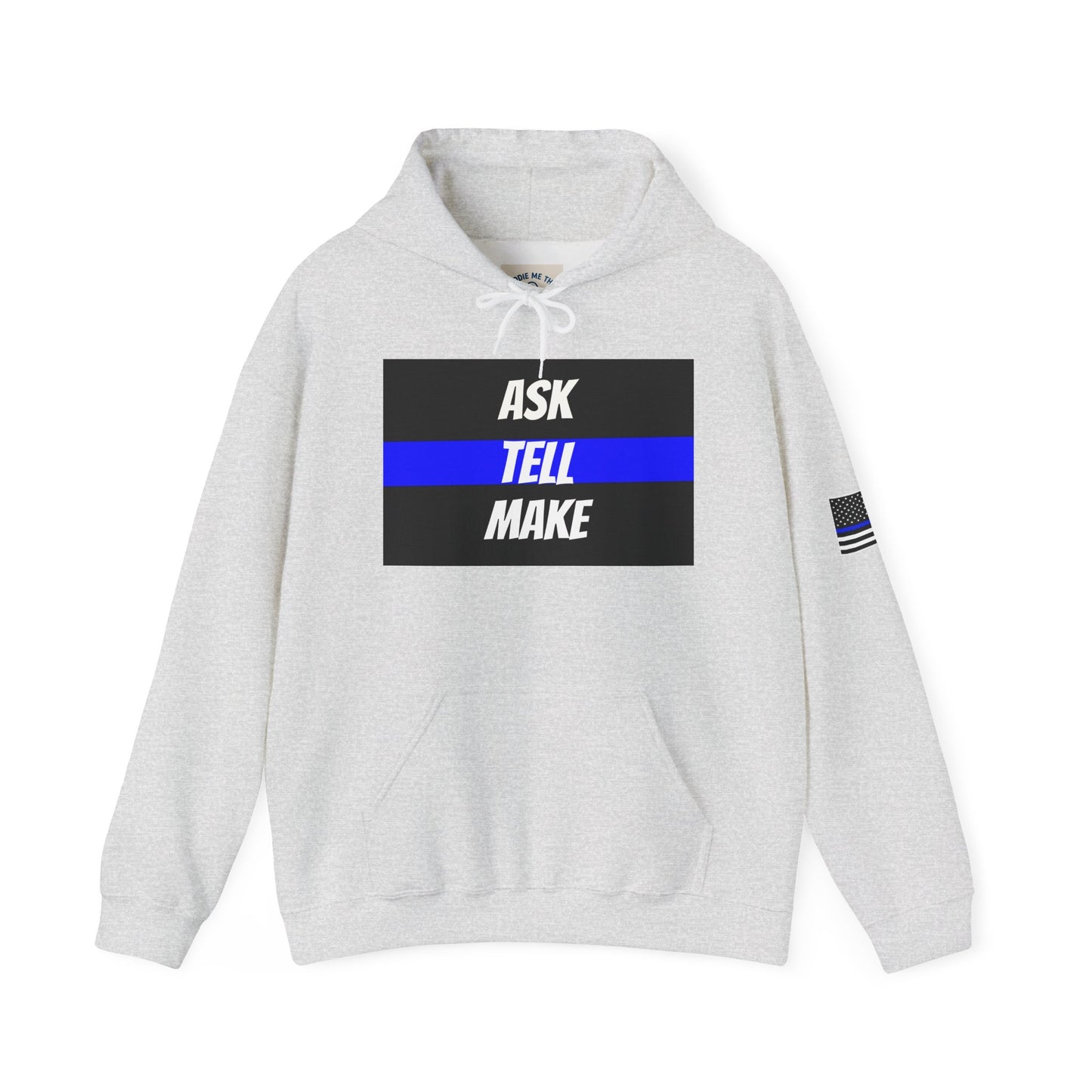 ASK, TELL, MAKE - Blue Line Hoodie, Unisex Heavy Blend Hooded Sweatshirt, Police Support Apparel, Law Enforcement Gear, Gift for First Responders.