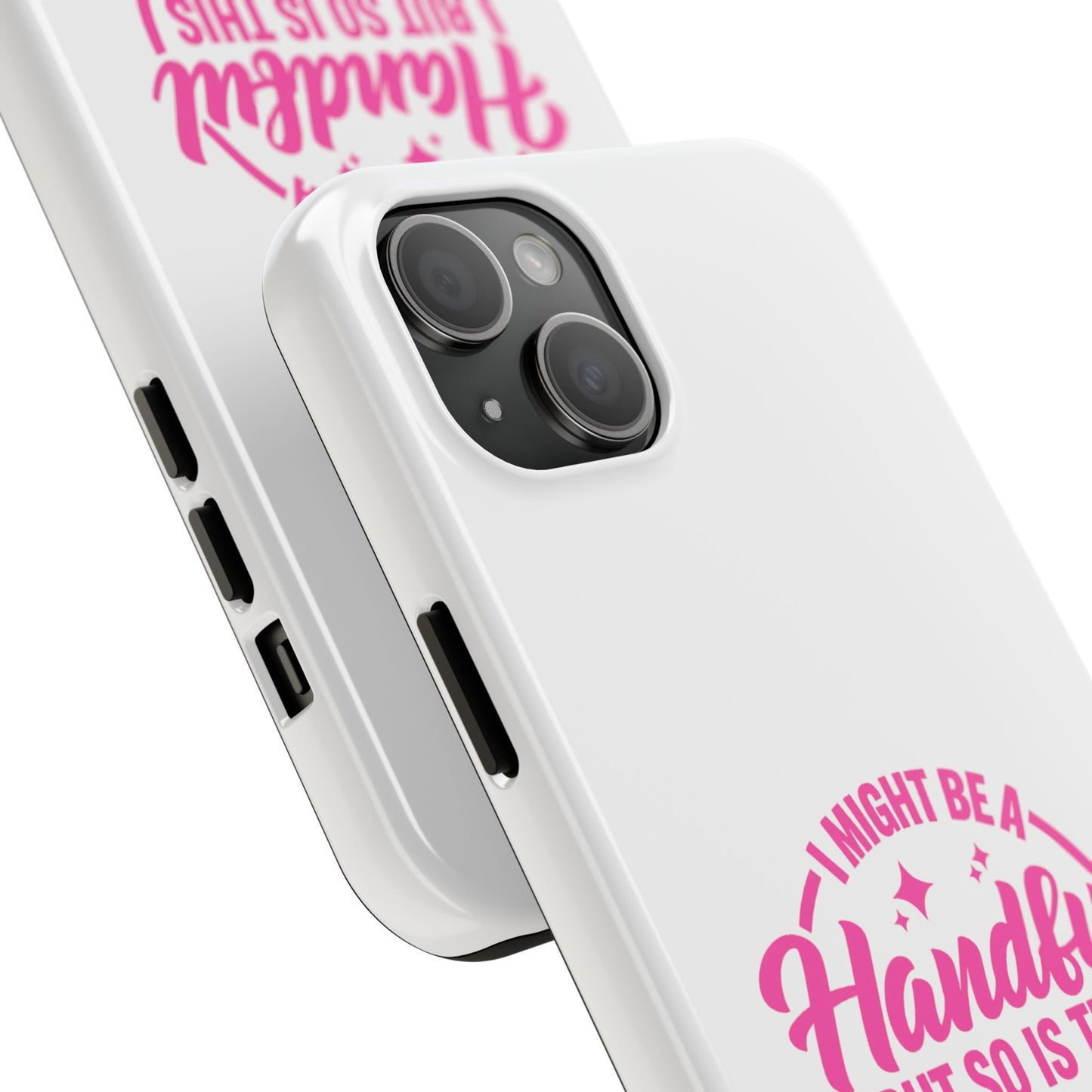I MIGHT BE A Handful BUT SO IS THIS Ass - Tough iPhone Cases - Choose your Size