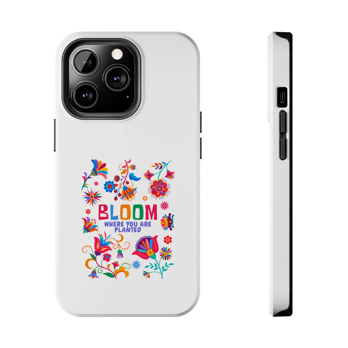 Bloom Where You are Planted - Tough iPhone Cases - Choose your Size