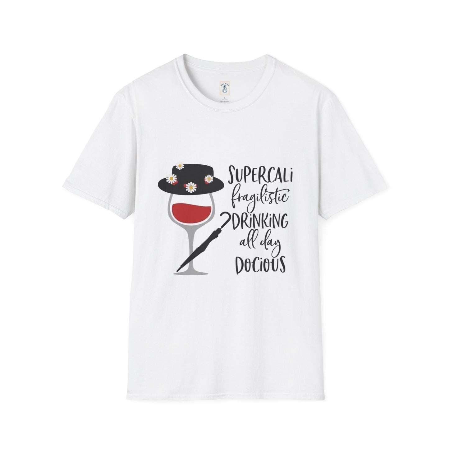 The Supercalifragilistic Drinking All Day Docious - Unisex Softstyle T-Shirt