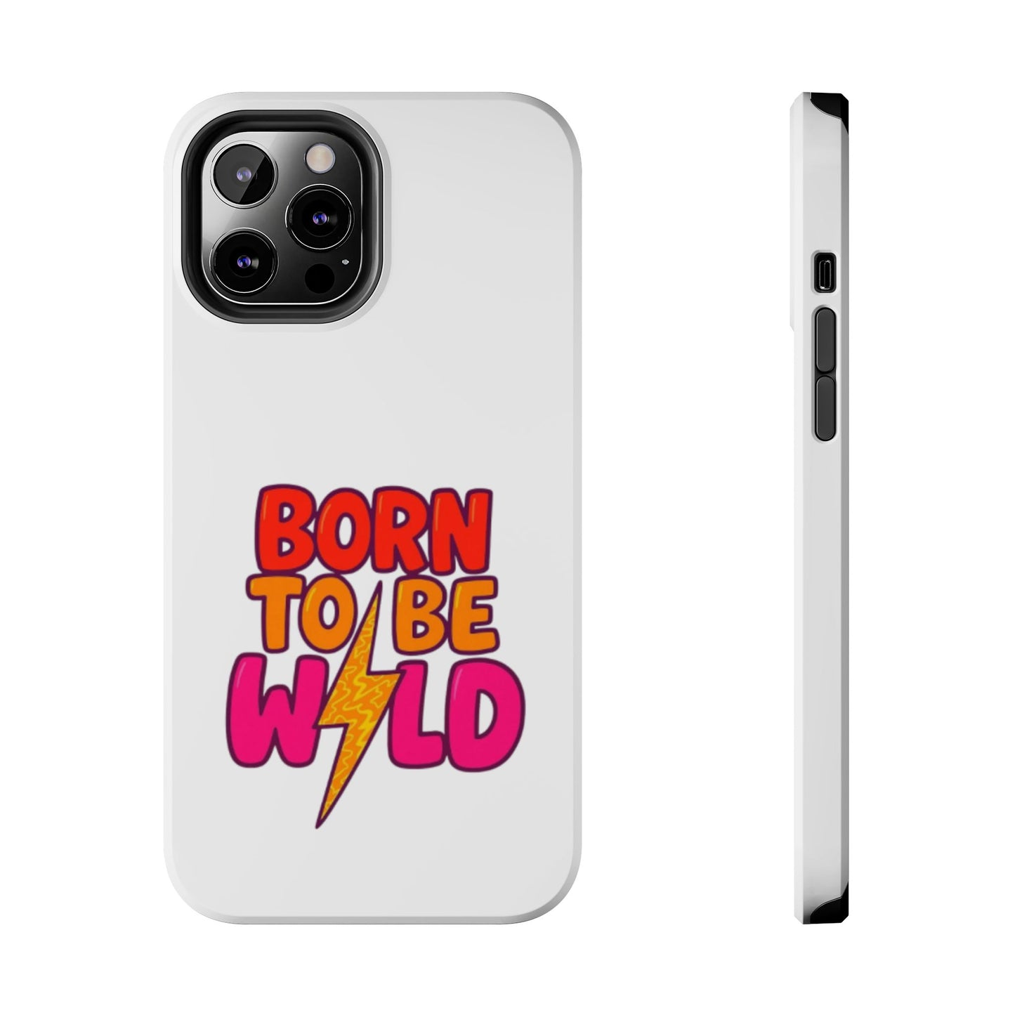 BORN TO BE WILD - Tough iPhone Cases - Choose your Size