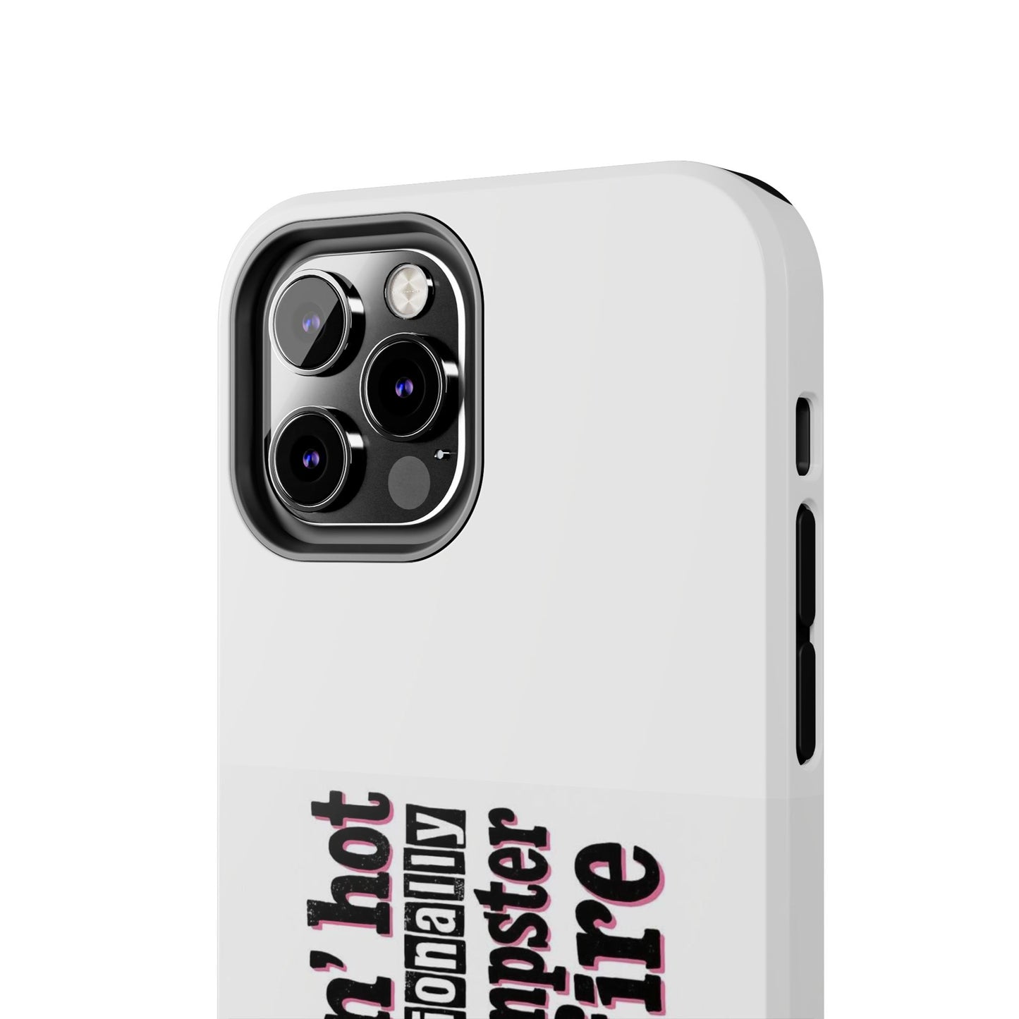 Smoking’ hot but emotionally a dumpster fire - Tough iPhone Cases - Choose your Size