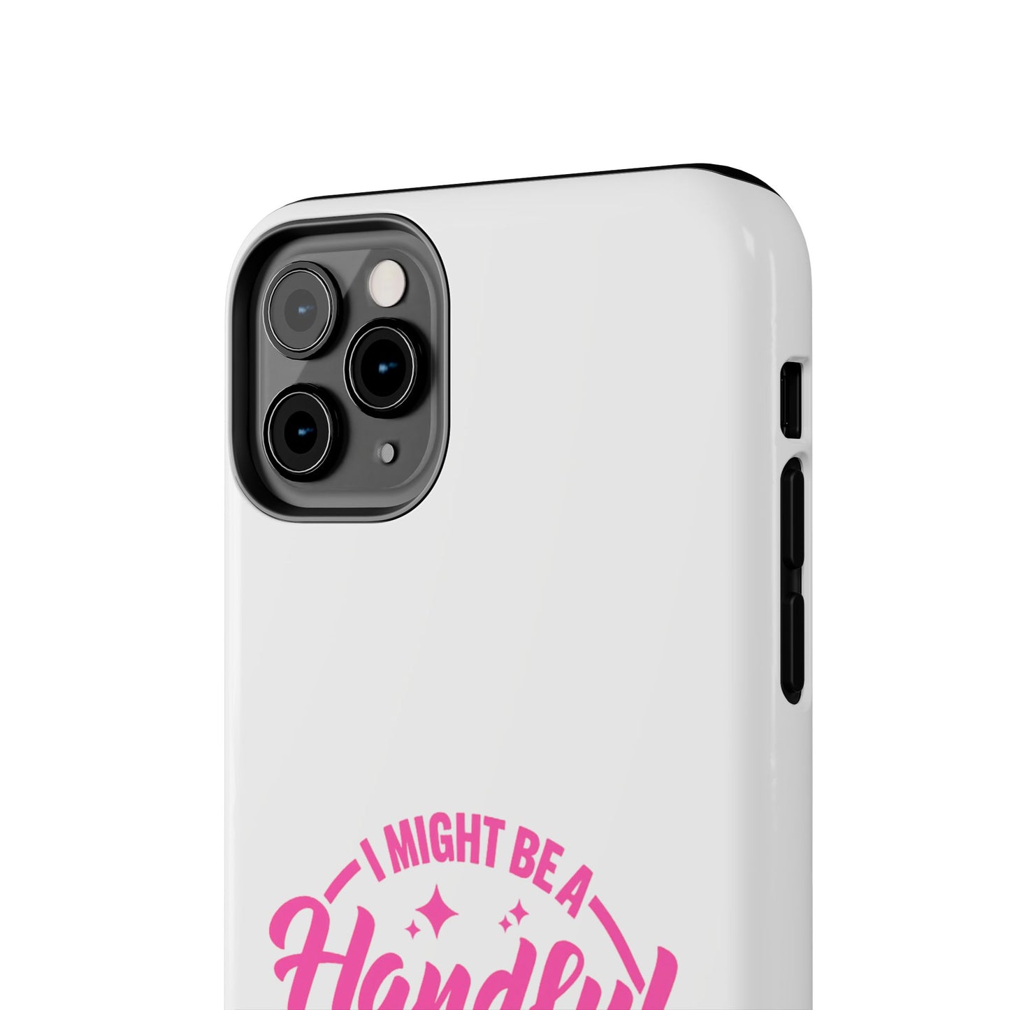 I MIGHT BE A Handful BUT SO IS THIS Ass - Tough iPhone Cases - Choose your Size