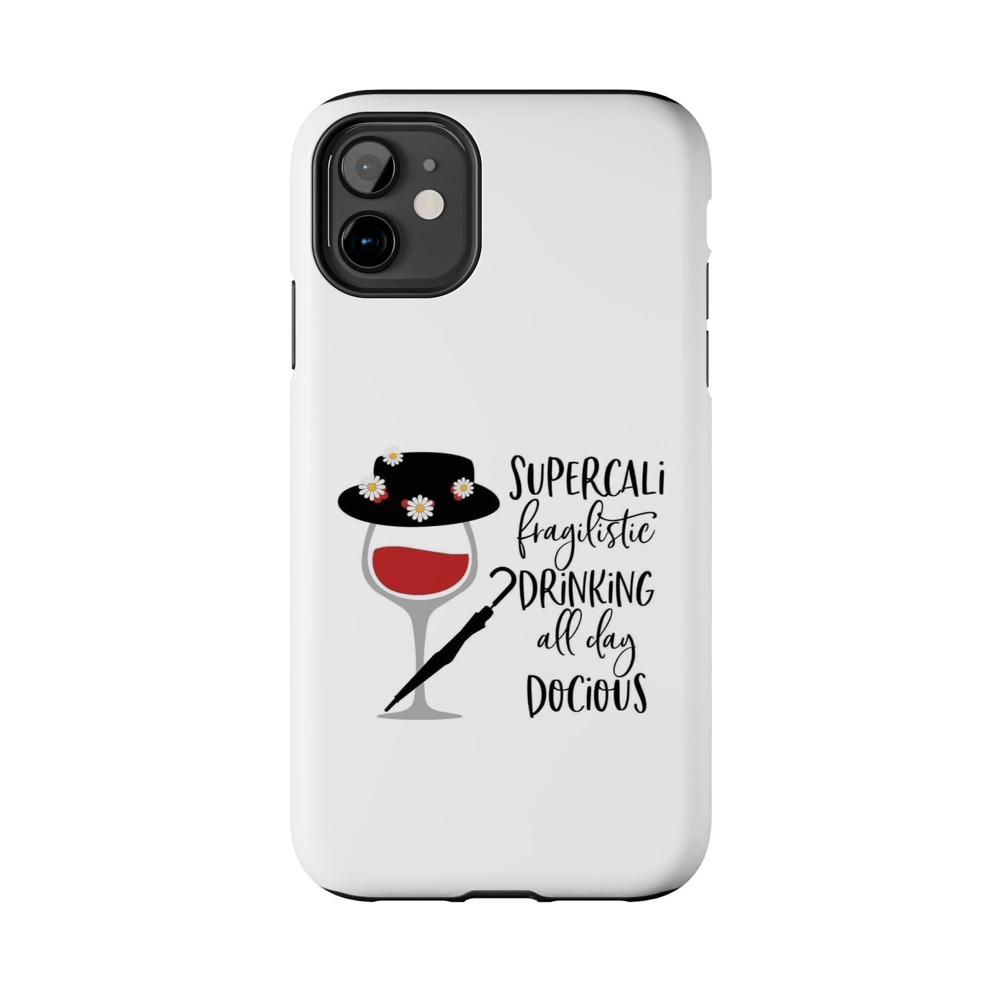 Supercalifragilistic Drinking All Day Docious - Tough iPhone Cases - Choose your Size