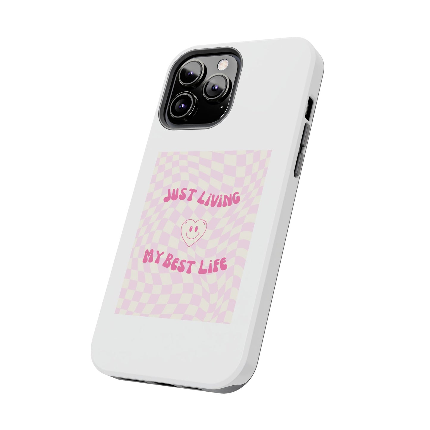 Just Living My Best Life - Tough iPhone Cases - Choose your Size