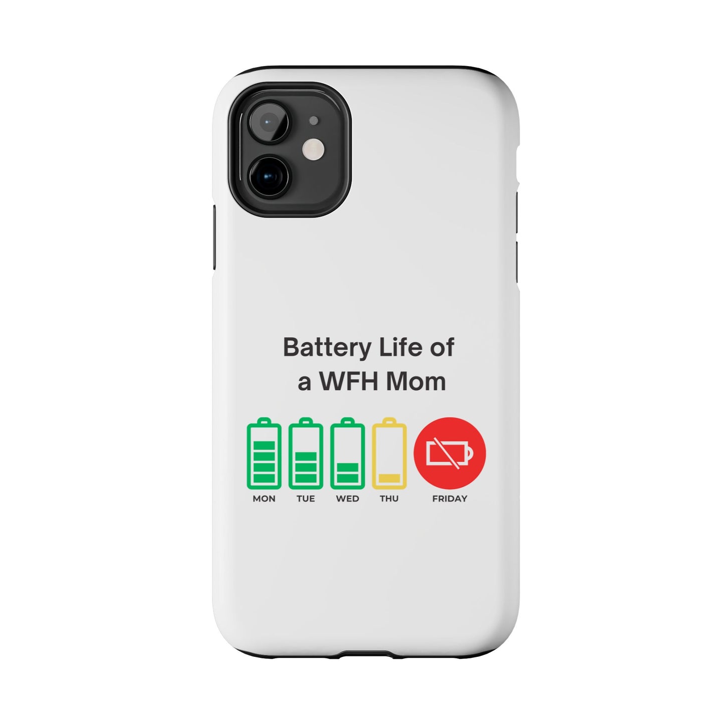 Battery Life of a WFH Mom - Tough iPhone Cases - Choose your Size