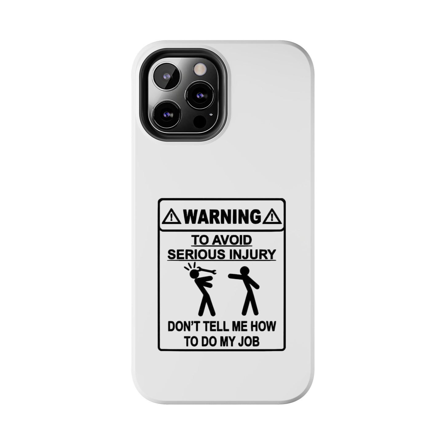 WARNING TO AVOID SERIOUS INJURY DON’T TELL MEMHOW TO DO MY JOB - Tough iPhone Cases - Choose your Size
