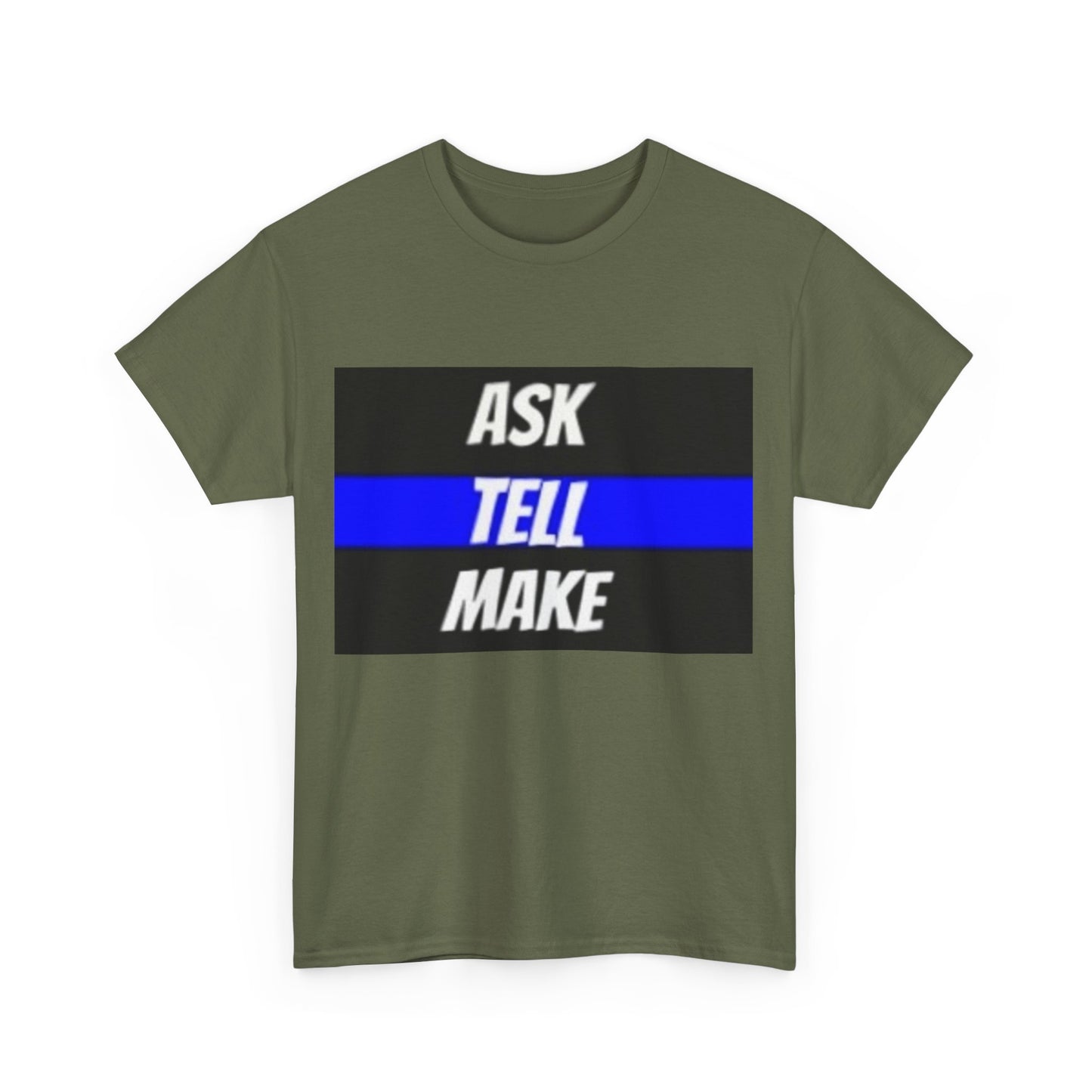 ASK, TELL, MAKE Thin Blue Line - Unisex Heavy Cotton Tee