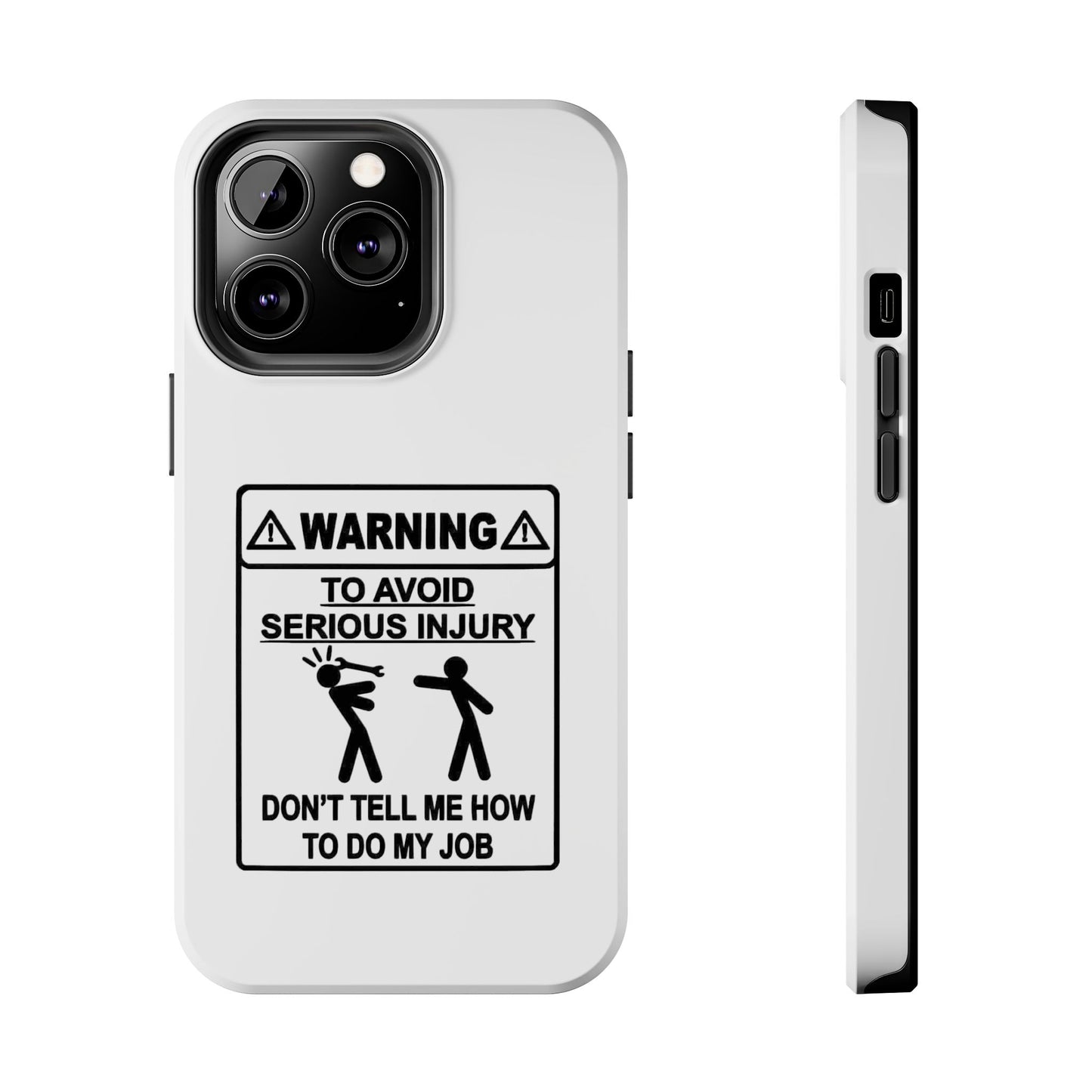 WARNING TO AVOID SERIOUS INJURY DON’T TELL MEMHOW TO DO MY JOB - Tough iPhone Cases - Choose your Size