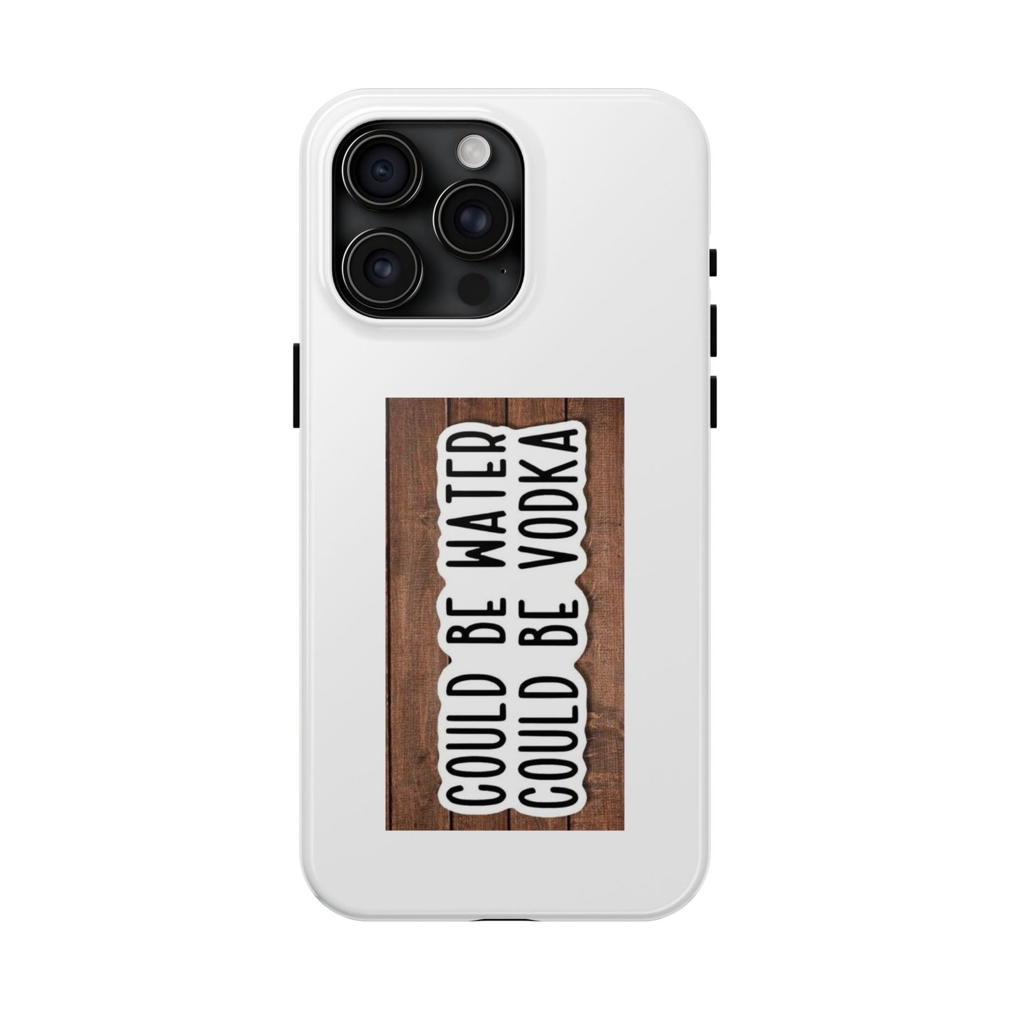 COULD BE WATER CLULD BE VODKA - Tough iPhone Cases - Choose your Size