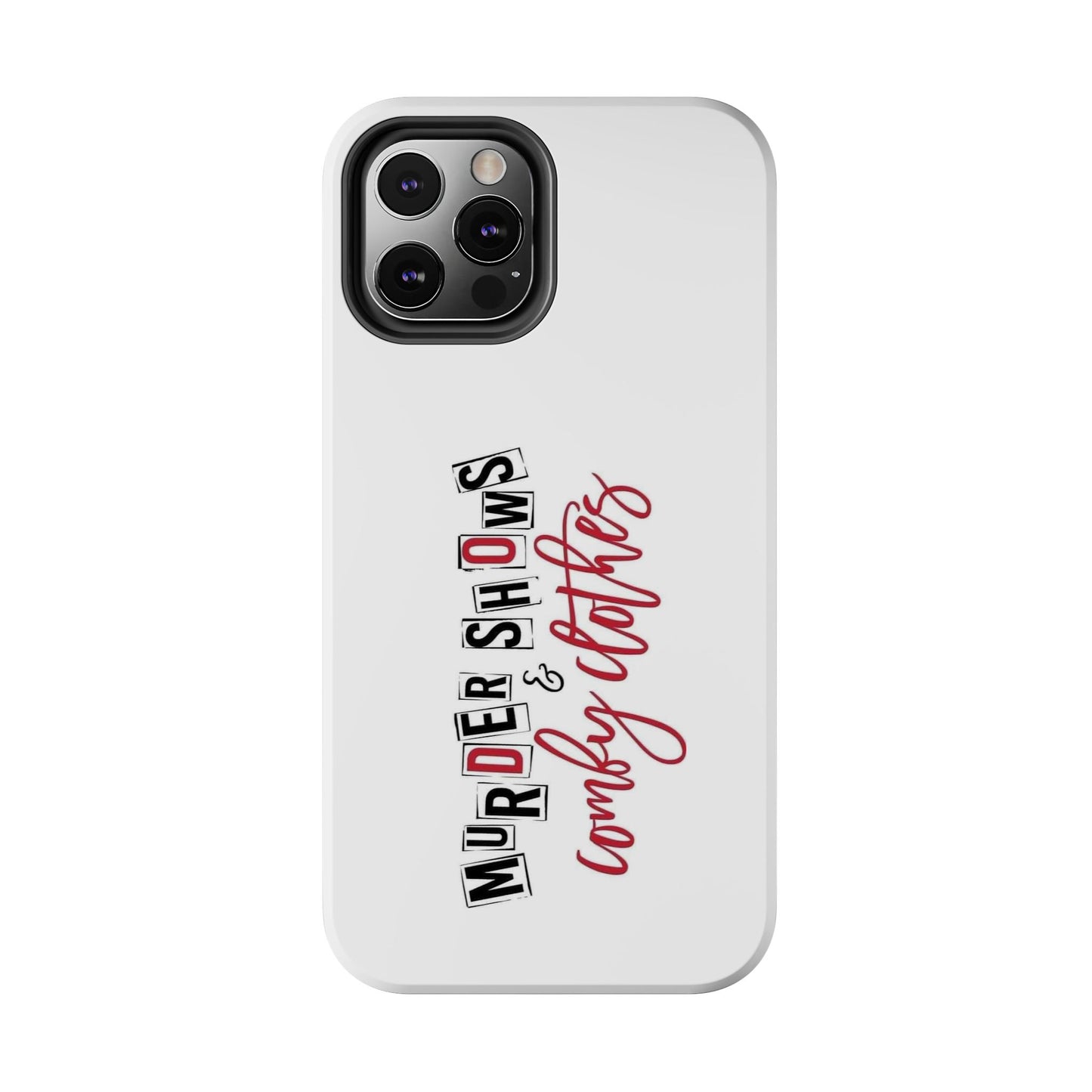 MURDER SHOWS & comfy clothes - Tough iPhone Cases - Choose your Size