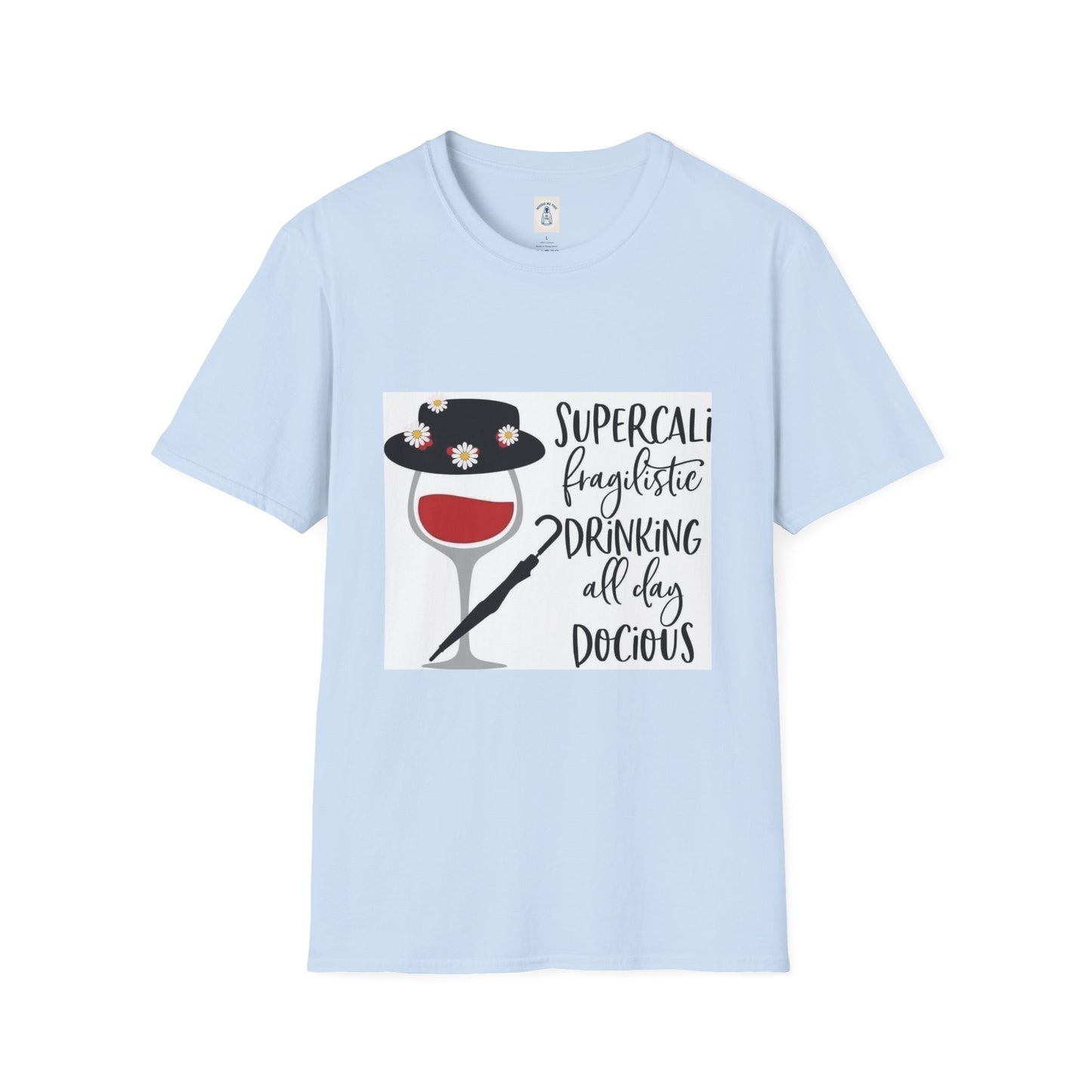 The Supercalifragilistic Drinking All Day Docious - Unisex Softstyle T-Shirt