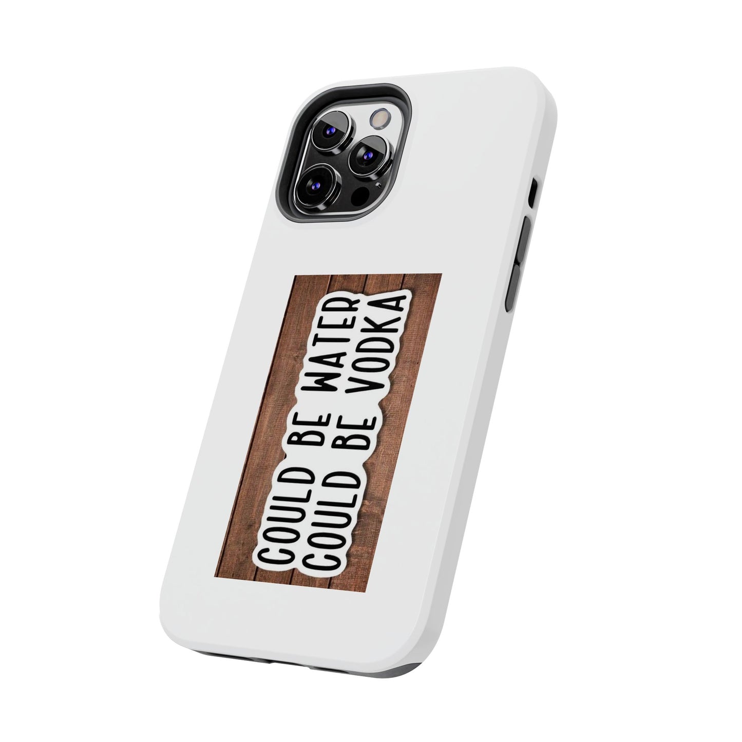 COULD BE WATER CLULD BE VODKA - Tough iPhone Cases - Choose your Size
