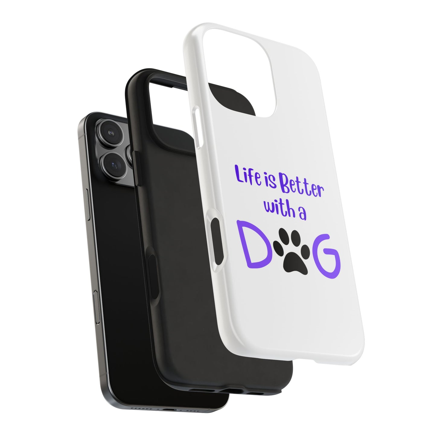 Life is Better with a Dog - Tough iPhone Cases - Choose your Size