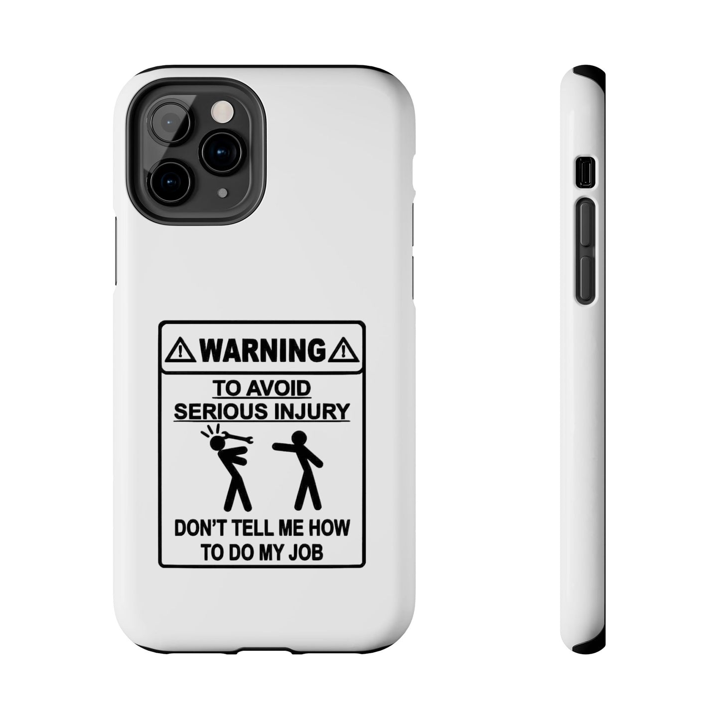 WARNING TO AVOID SERIOUS INJURY DON’T TELL MEMHOW TO DO MY JOB - Tough iPhone Cases - Choose your Size