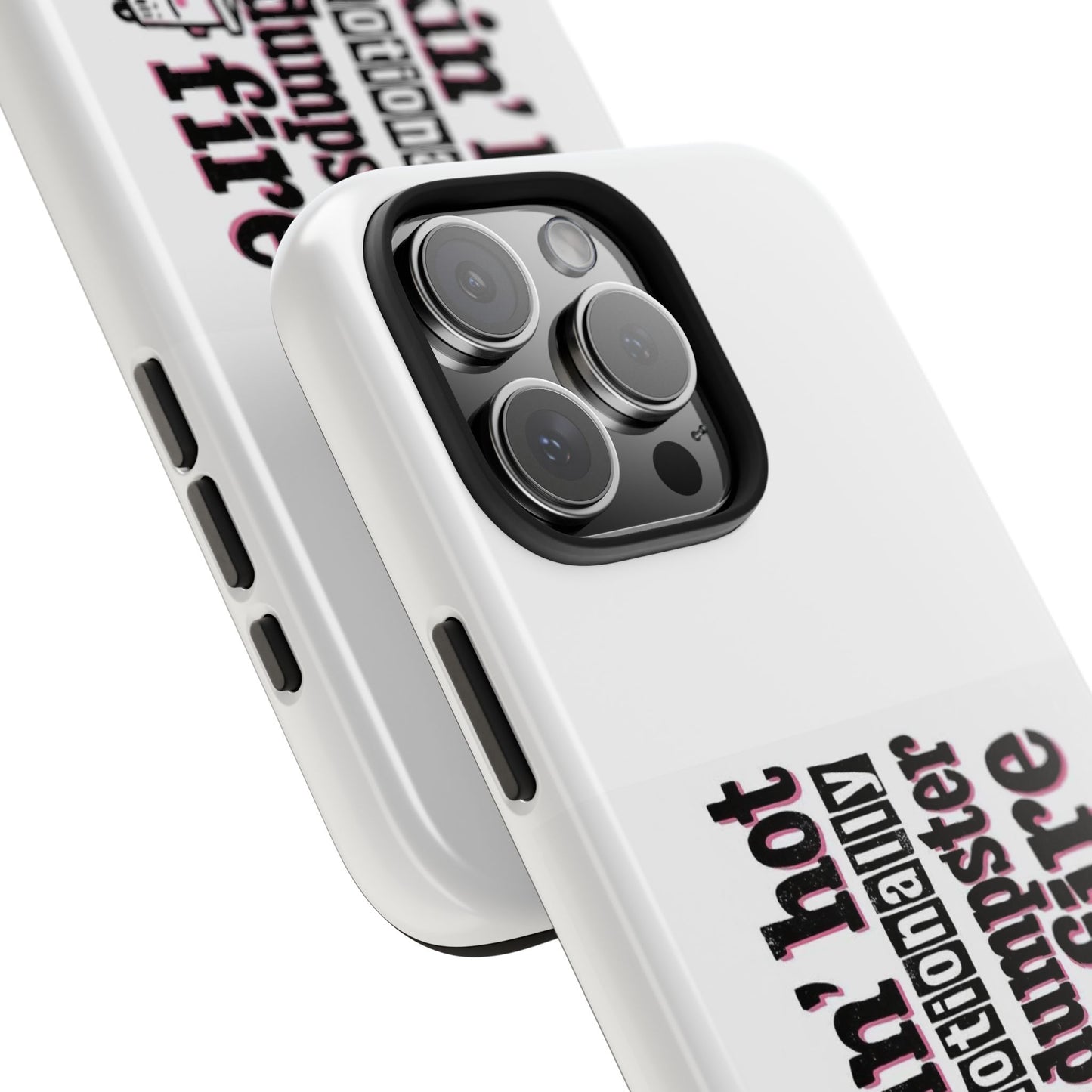 Smoking’ hot but emotionally a dumpster fire - Tough iPhone Cases - Choose your Size