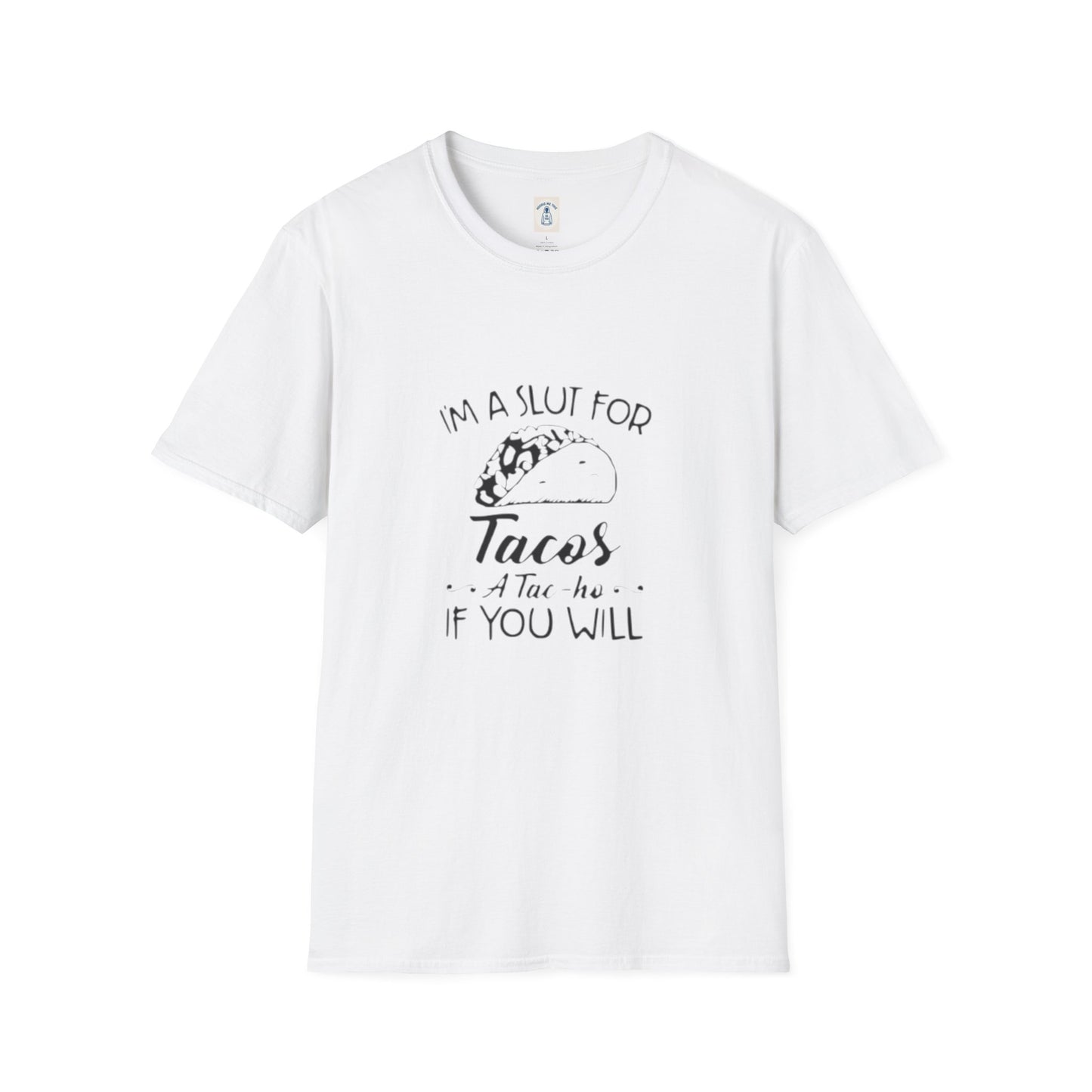 I’m A Slut For Tacos… - Unisex Softstyle T-Shirt