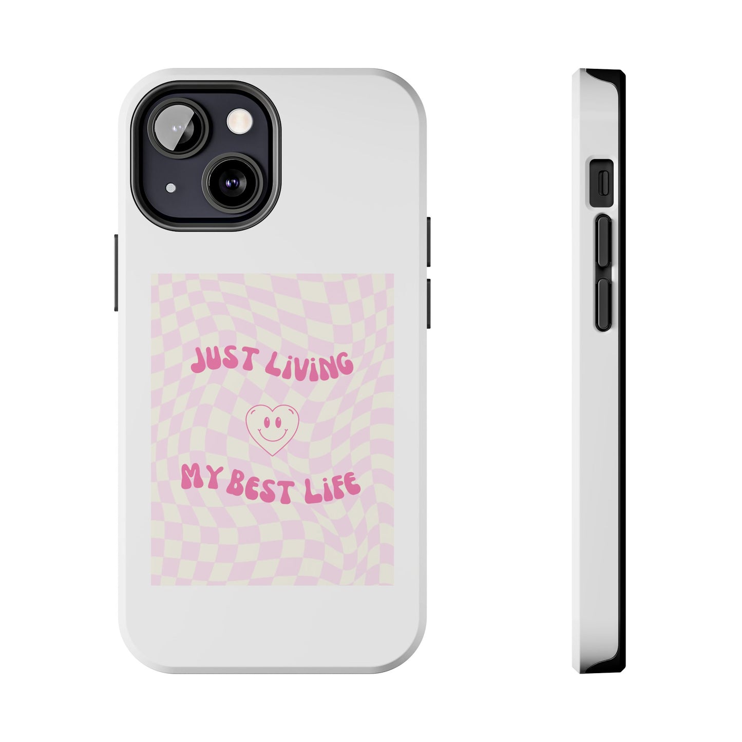 Just Living My Best Life - Tough iPhone Cases - Choose your Size