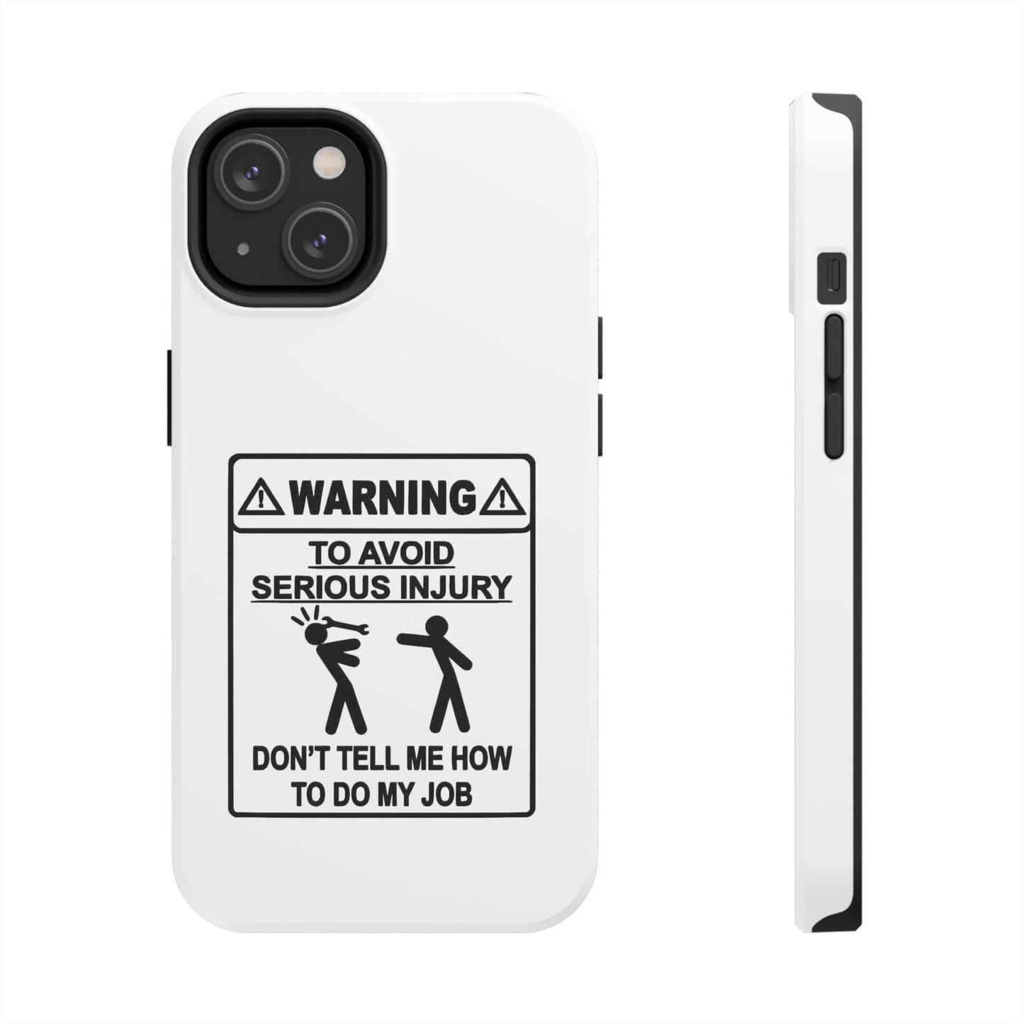 WARNING TO AVOID SERIOUS INJURY DON’T TELL MEMHOW TO DO MY JOB - Tough iPhone Cases - Choose your Size