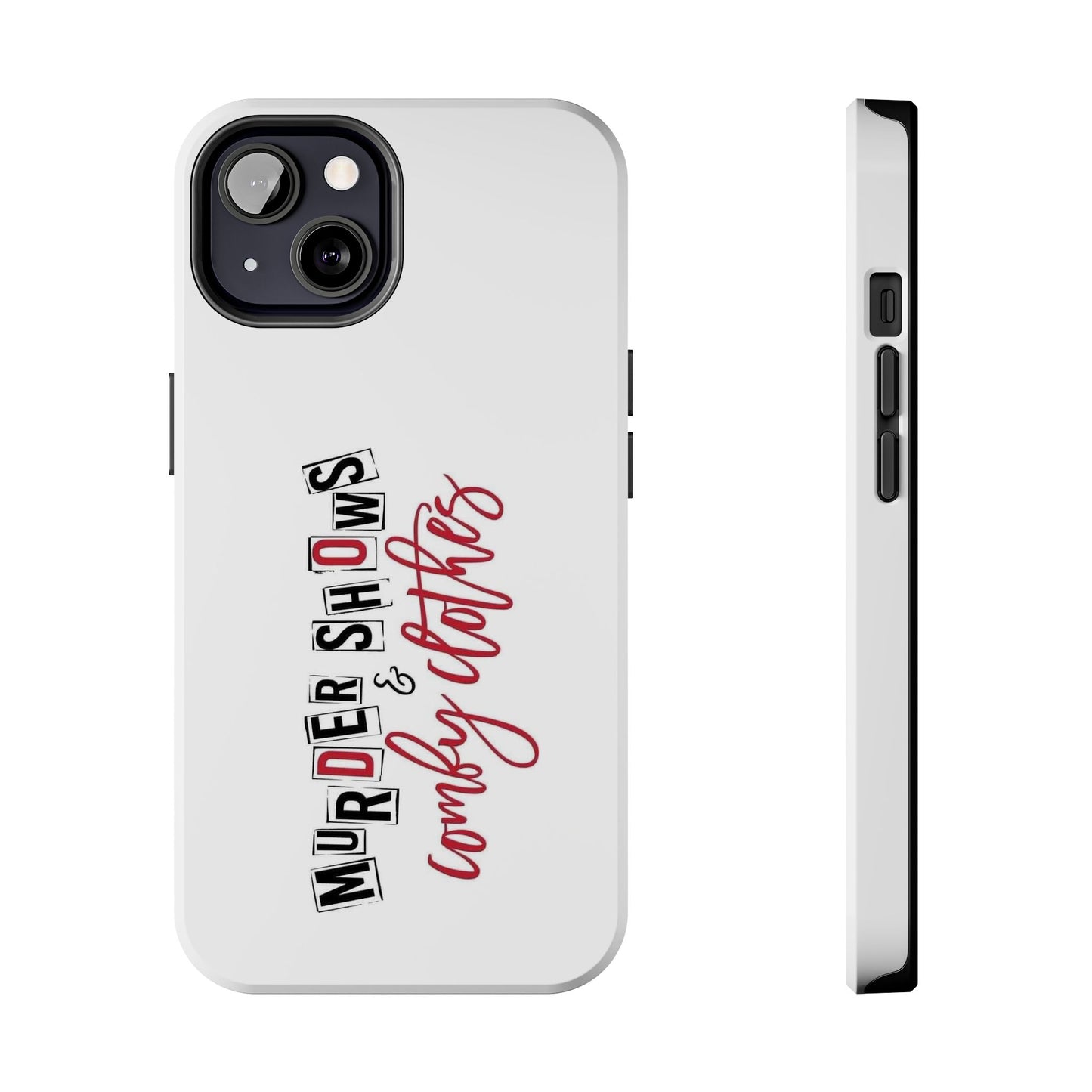 MURDER SHOWS & comfy clothes - Tough iPhone Cases - Choose your Size