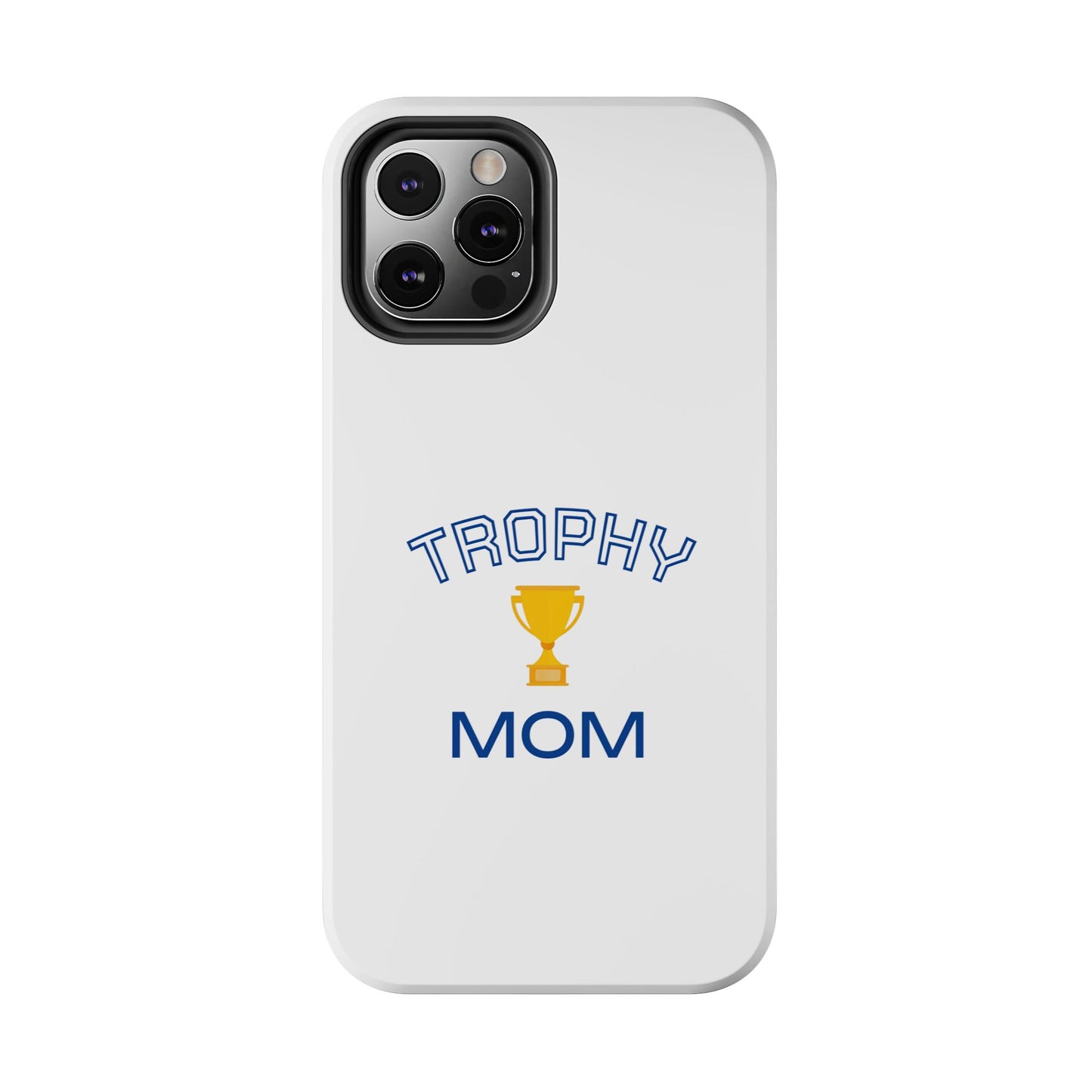 Trophy Mom - Tough iPhone Cases - Choose your Size