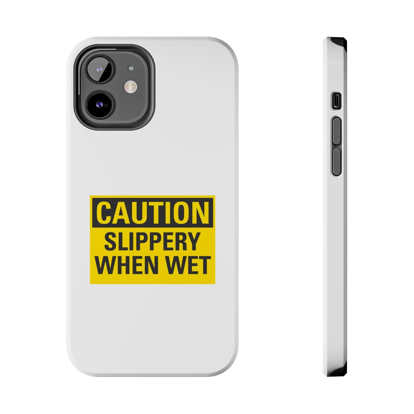 Caution Slippery When Wet- Tough iPhone Cases - Choose your Size