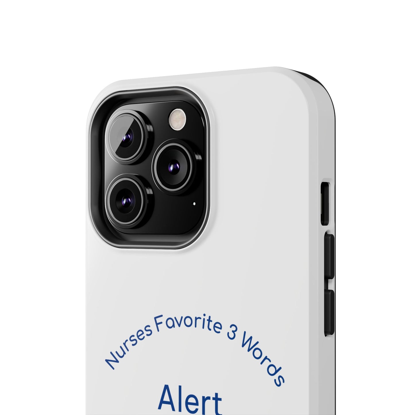 Nurses Favorite 3 Words Alert Oriented Ambulatory - Tough iPhone Cases - Choose your Size