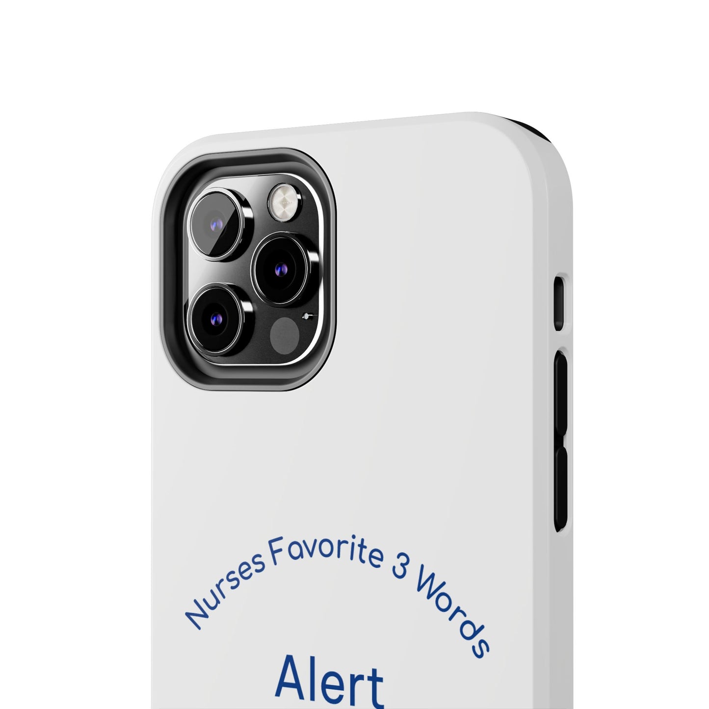 Nurses Favorite 3 Words Alert Oriented Ambulatory - Tough iPhone Cases - Choose your Size