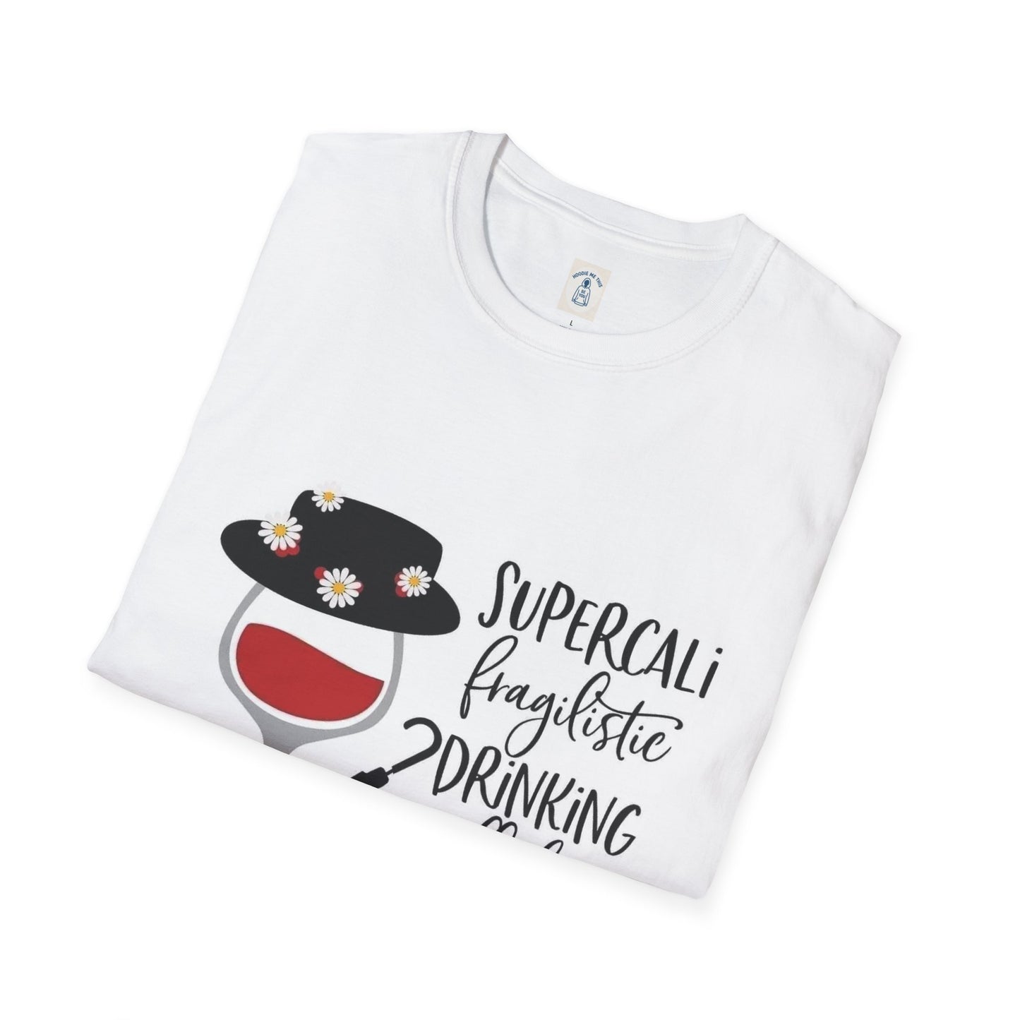 The Supercalifragilistic Drinking All Day Docious - Unisex Softstyle T-Shirt