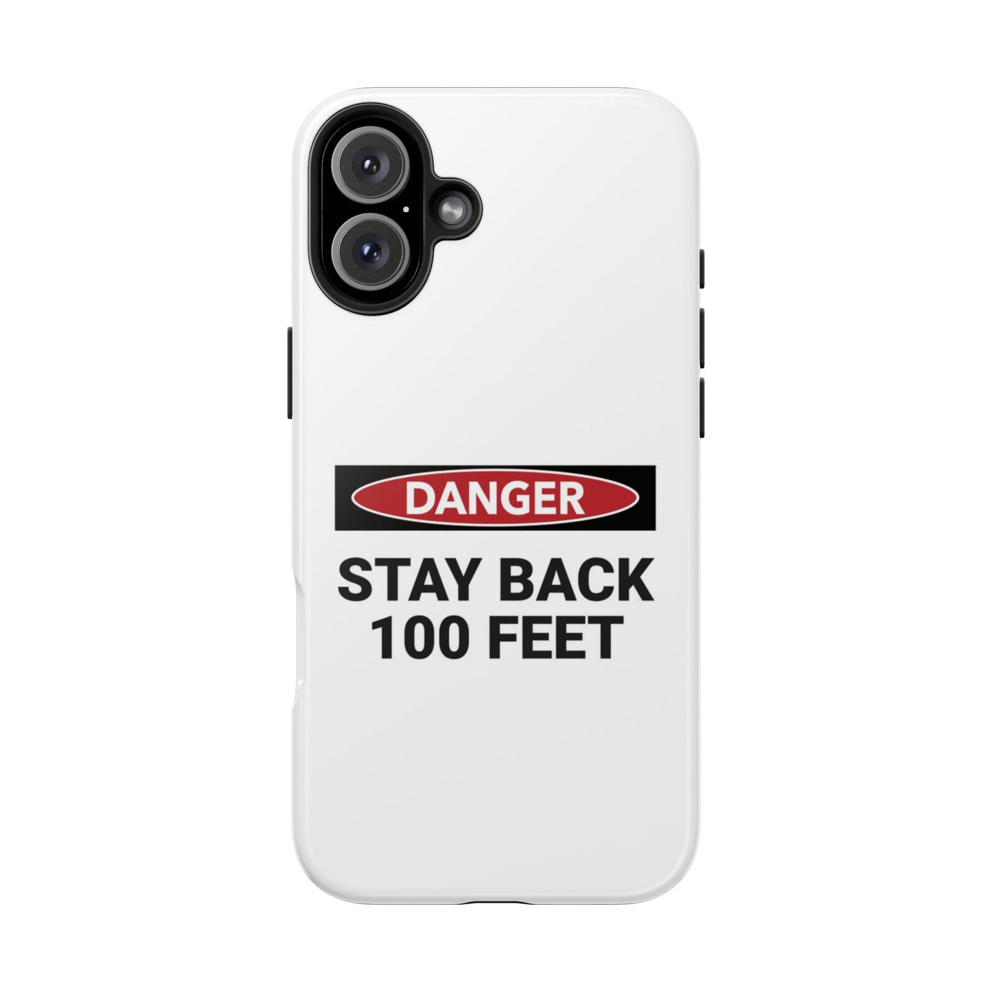 Danger Stay Back 100 Feet - Tough iPhone Cases - Choose your Size