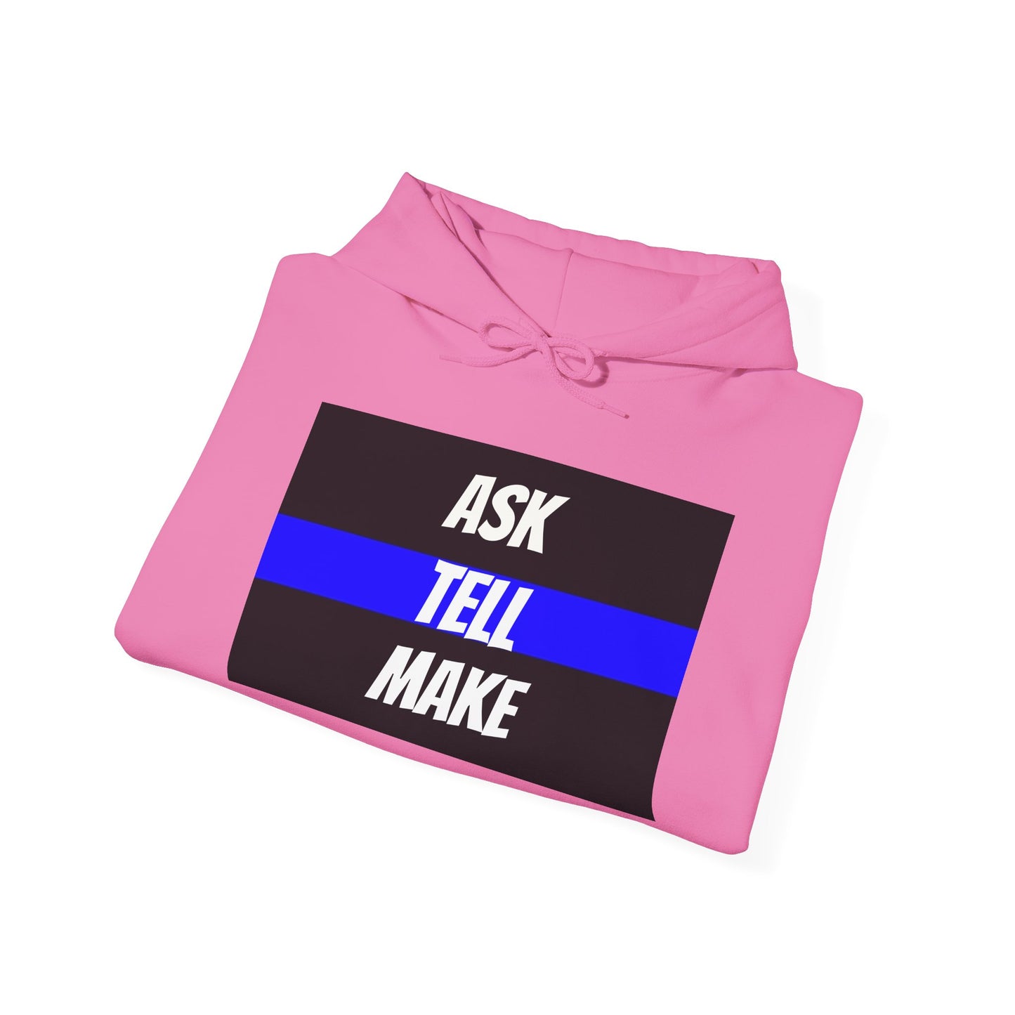 ASK, TELL, MAKE - Blue Line Hoodie, Unisex Heavy Blend Hooded Sweatshirt, Police Support Apparel, Law Enforcement Gear, Gift for First Responders.