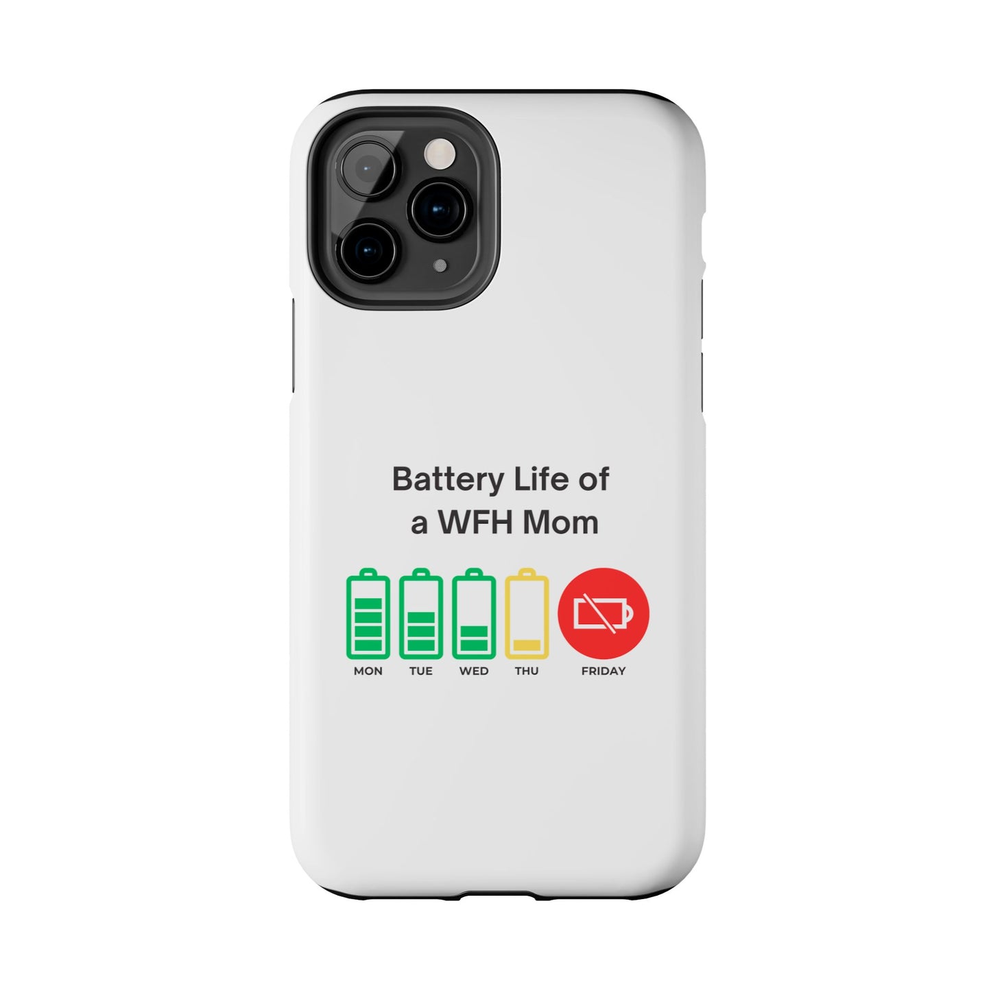 Battery Life of a WFH Mom - Tough iPhone Cases - Choose your Size