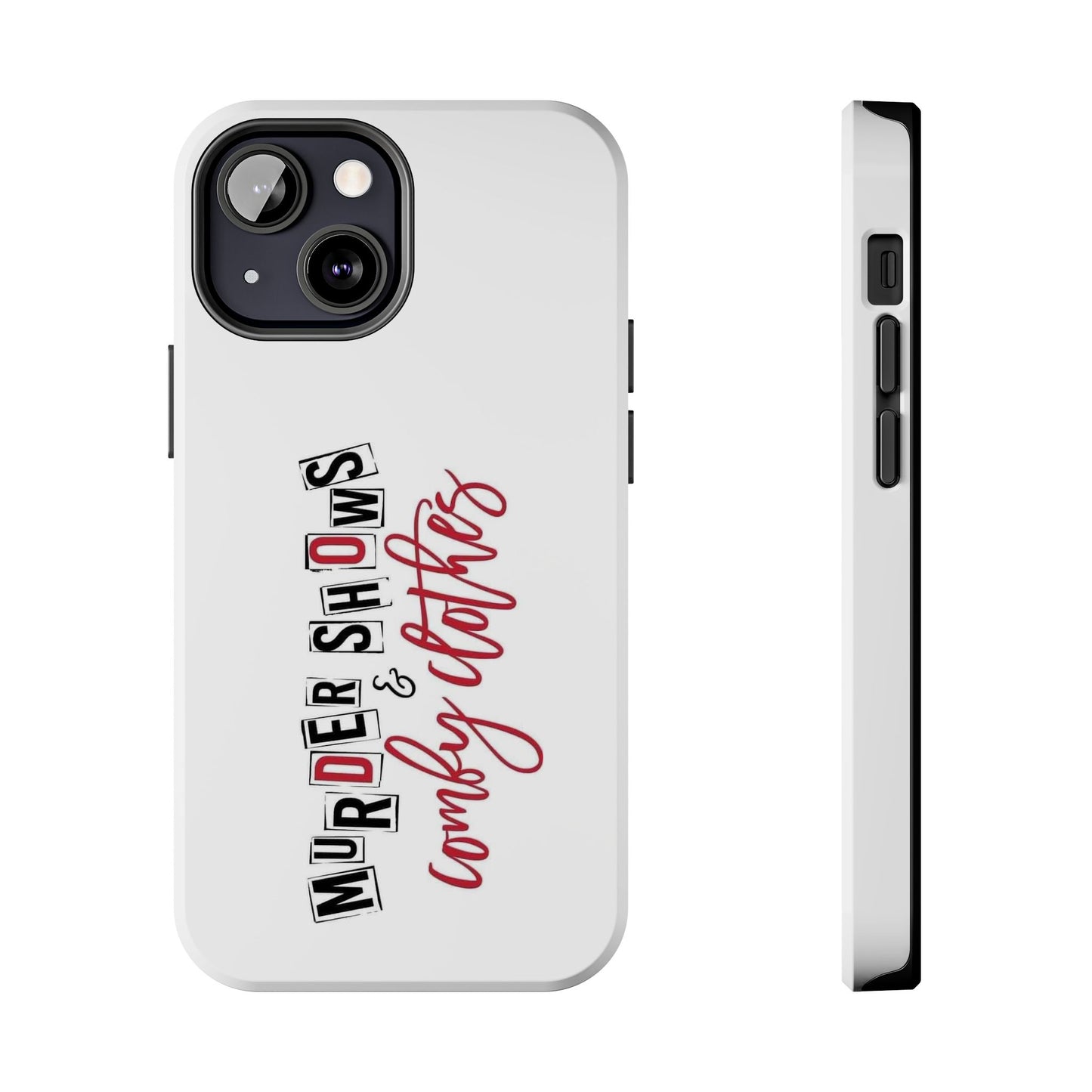 MURDER SHOWS & comfy clothes - Tough iPhone Cases - Choose your Size