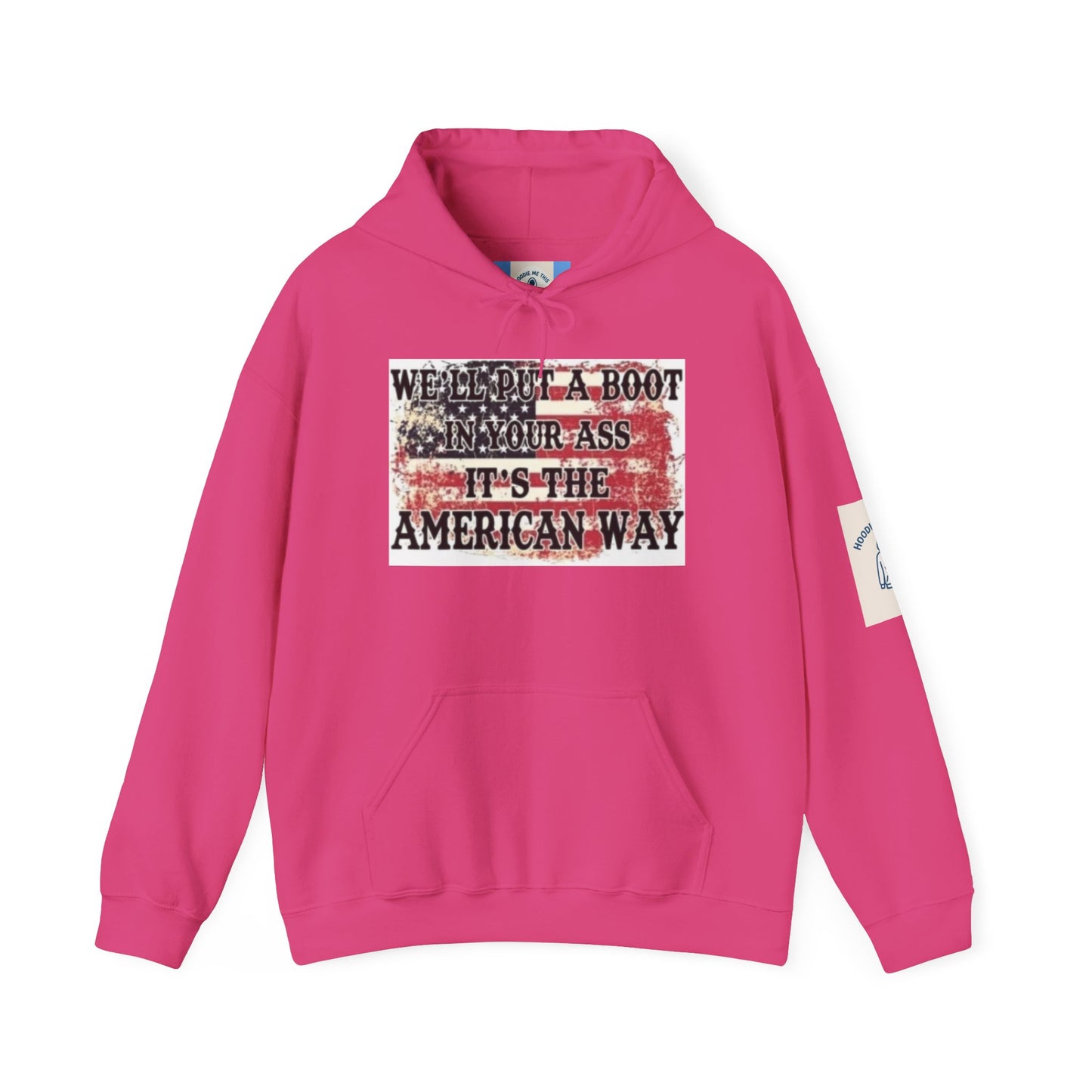 WE’LL PUT A BOOT IN YOUR ASS IT’S THE AMERICAN WAY Hoodie- Unisex Heavy Blend™ Hooded Sweatshirt