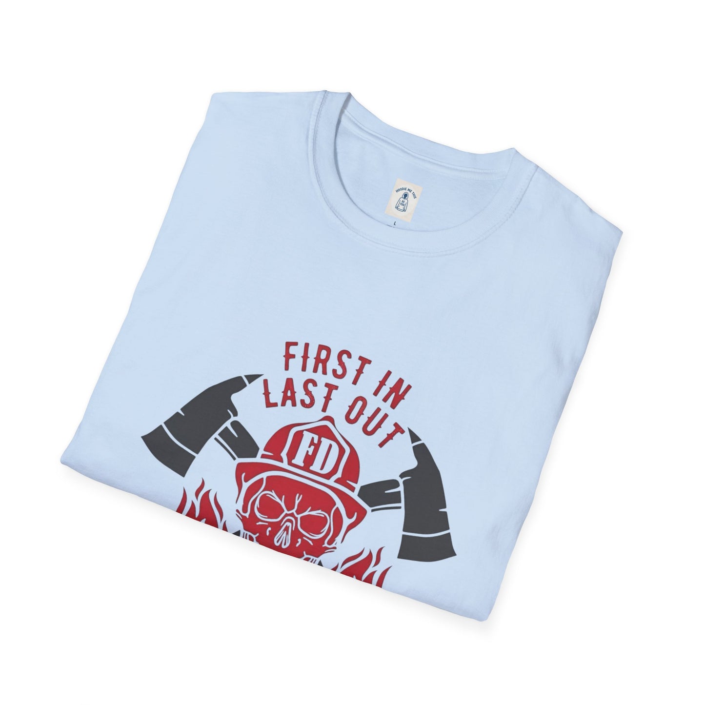 Firefighter First In Last Out - Unisex Softstyle T-Shirt