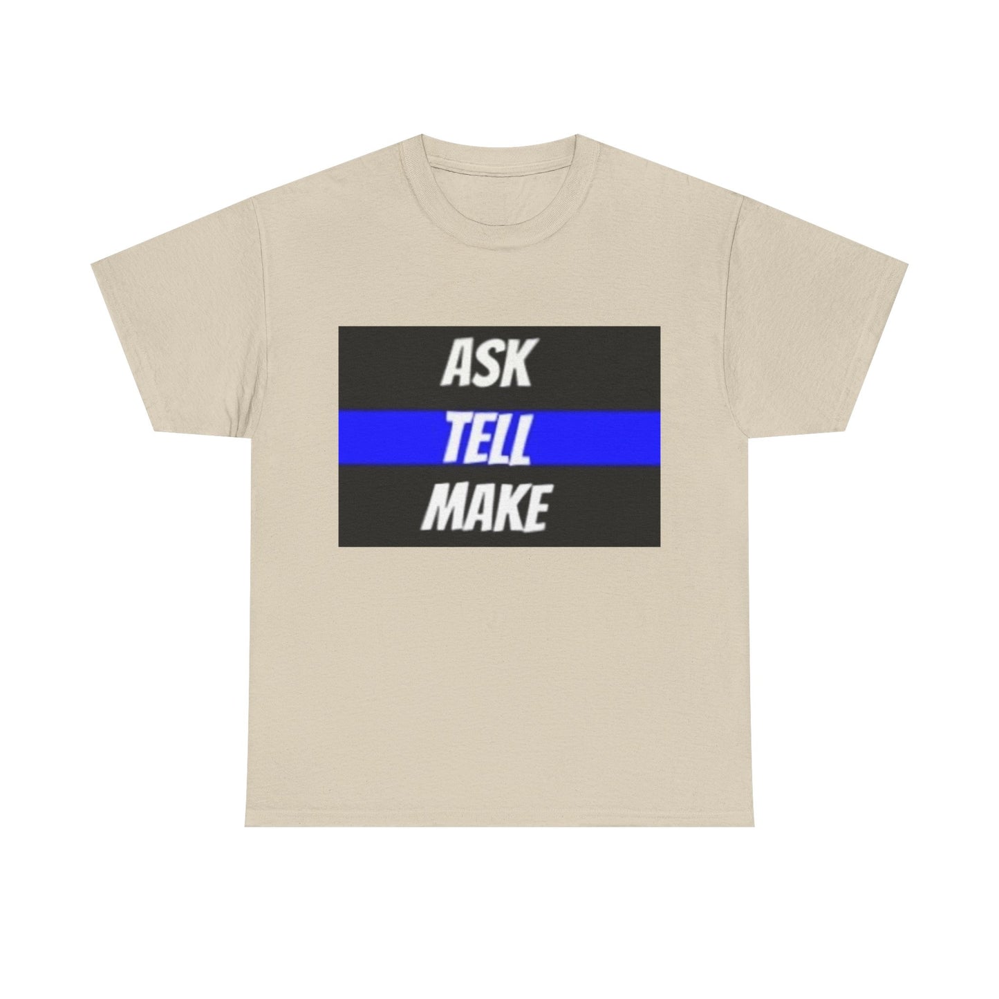 ASK, TELL, MAKE Thin Blue Line - Unisex Heavy Cotton Tee