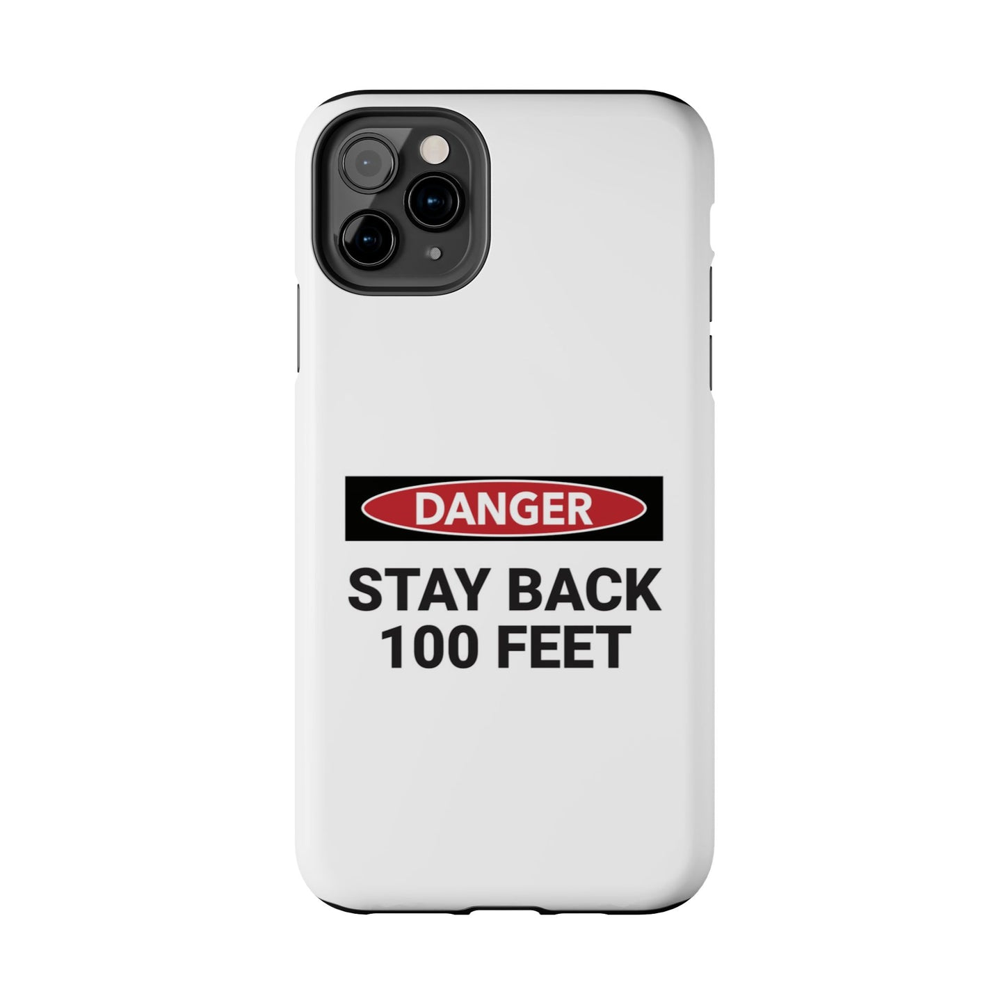 Danger Stay Back 100 Feet - Tough iPhone Cases - Choose your Size