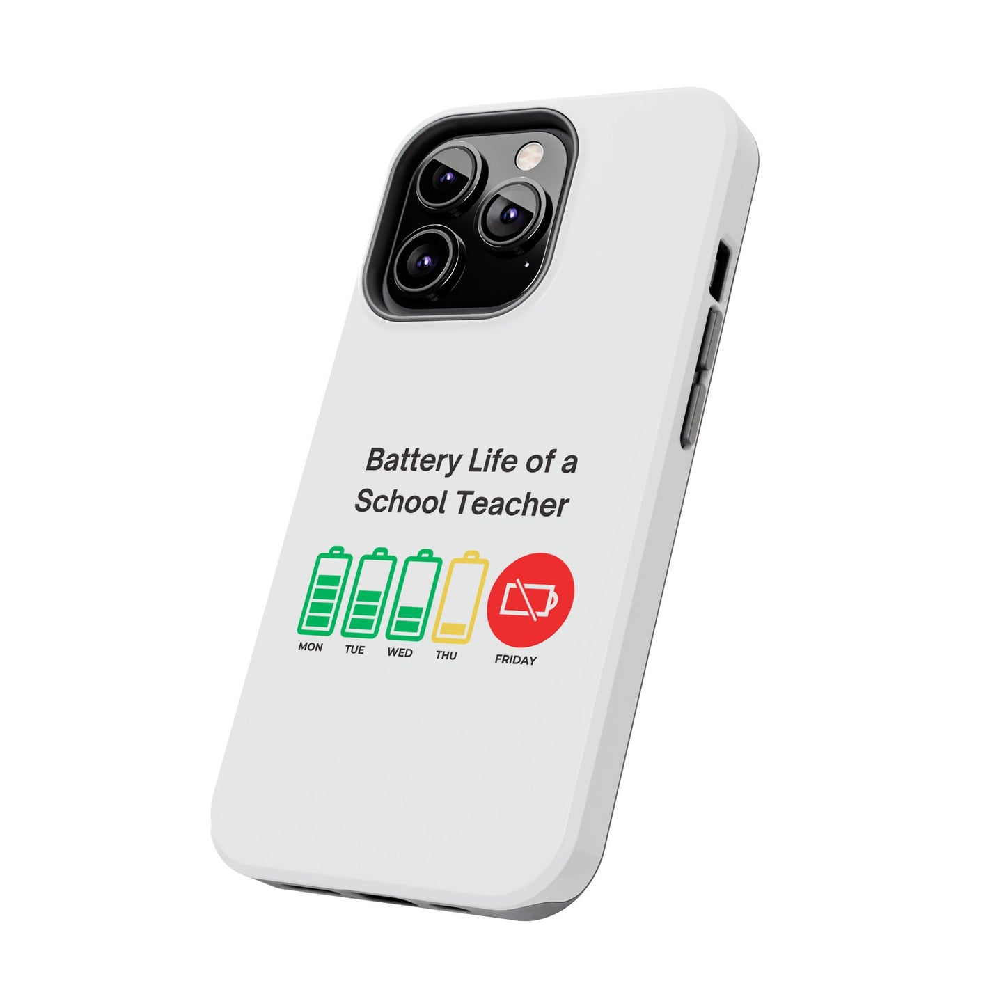 Battery Life of a School Teacher - Tough iPhone Cases - Choose your Size