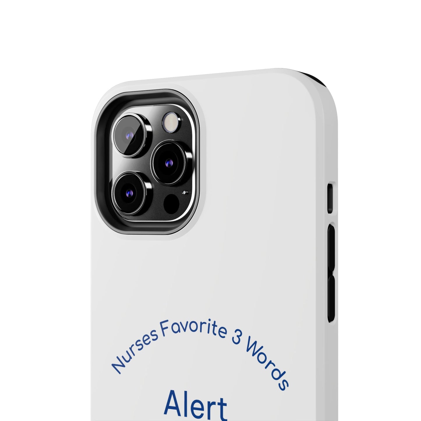 Nurses Favorite 3 Words Alert Oriented Ambulatory - Tough iPhone Cases - Choose your Size