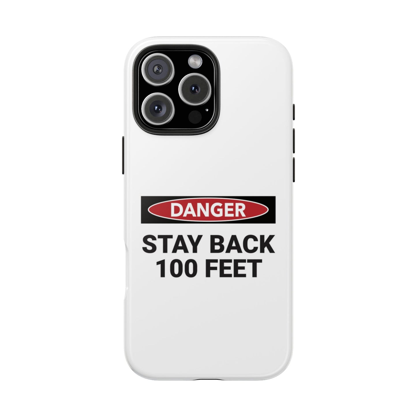 Danger Stay Back 100 Feet - Tough iPhone Cases - Choose your Size