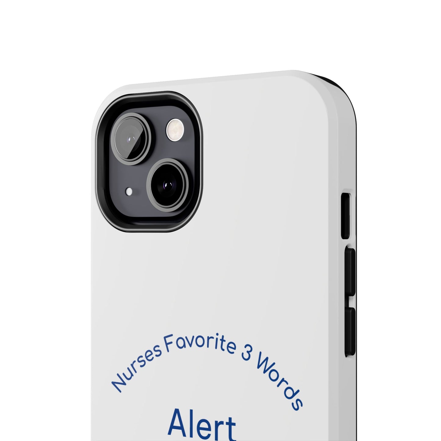Nurses Favorite 3 Words Alert Oriented Ambulatory - Tough iPhone Cases - Choose your Size