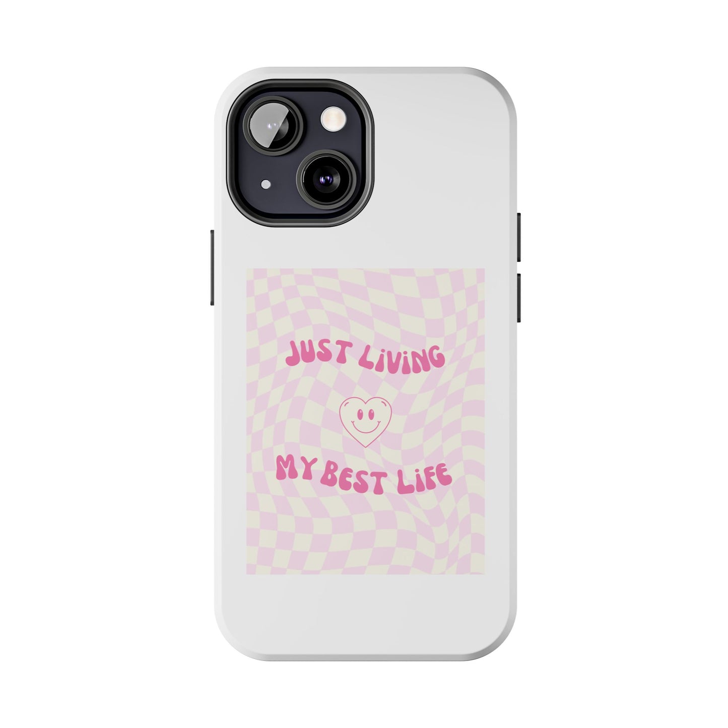 Just Living My Best Life - Tough iPhone Cases - Choose your Size