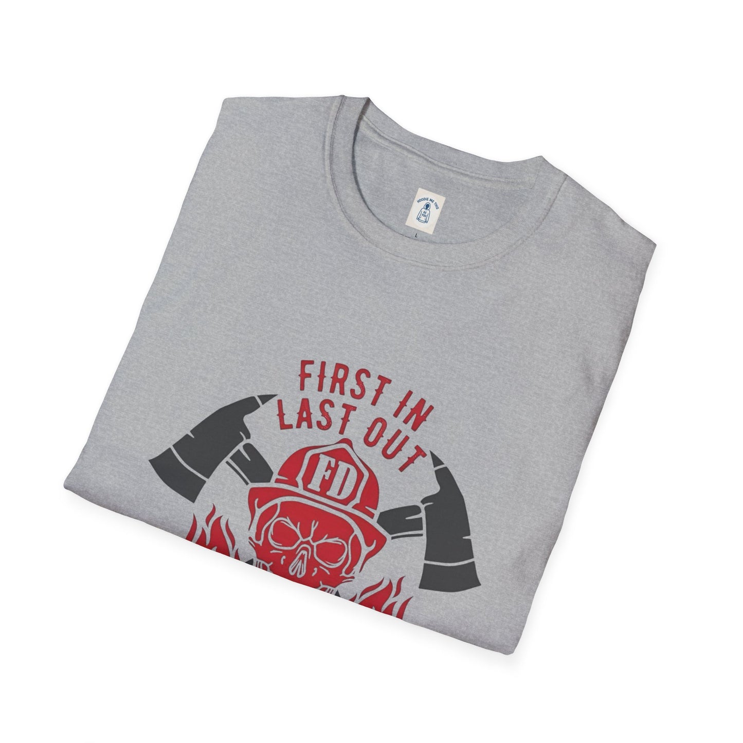 Firefighter First In Last Out - Unisex Softstyle T-Shirt