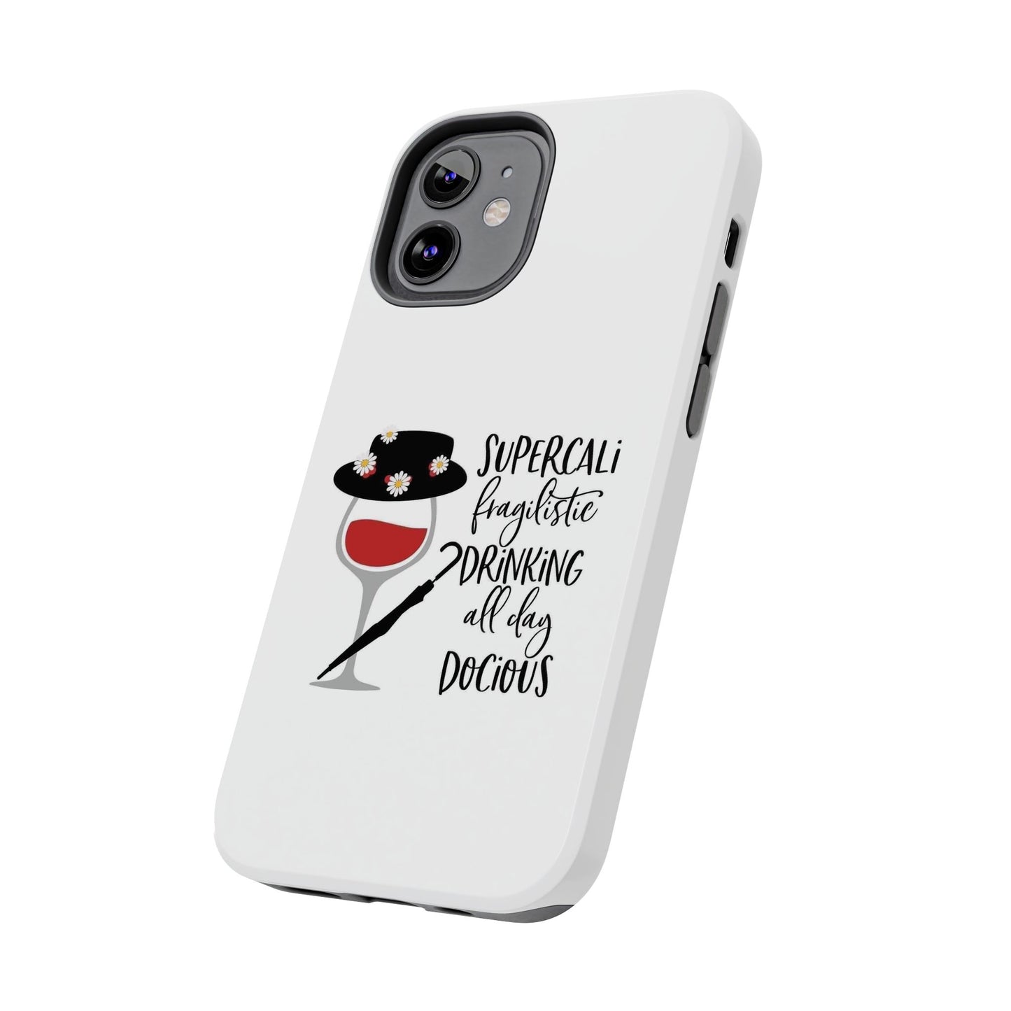 Supercalifragilistic Drinking All Day Docious - Tough iPhone Cases - Choose your Size