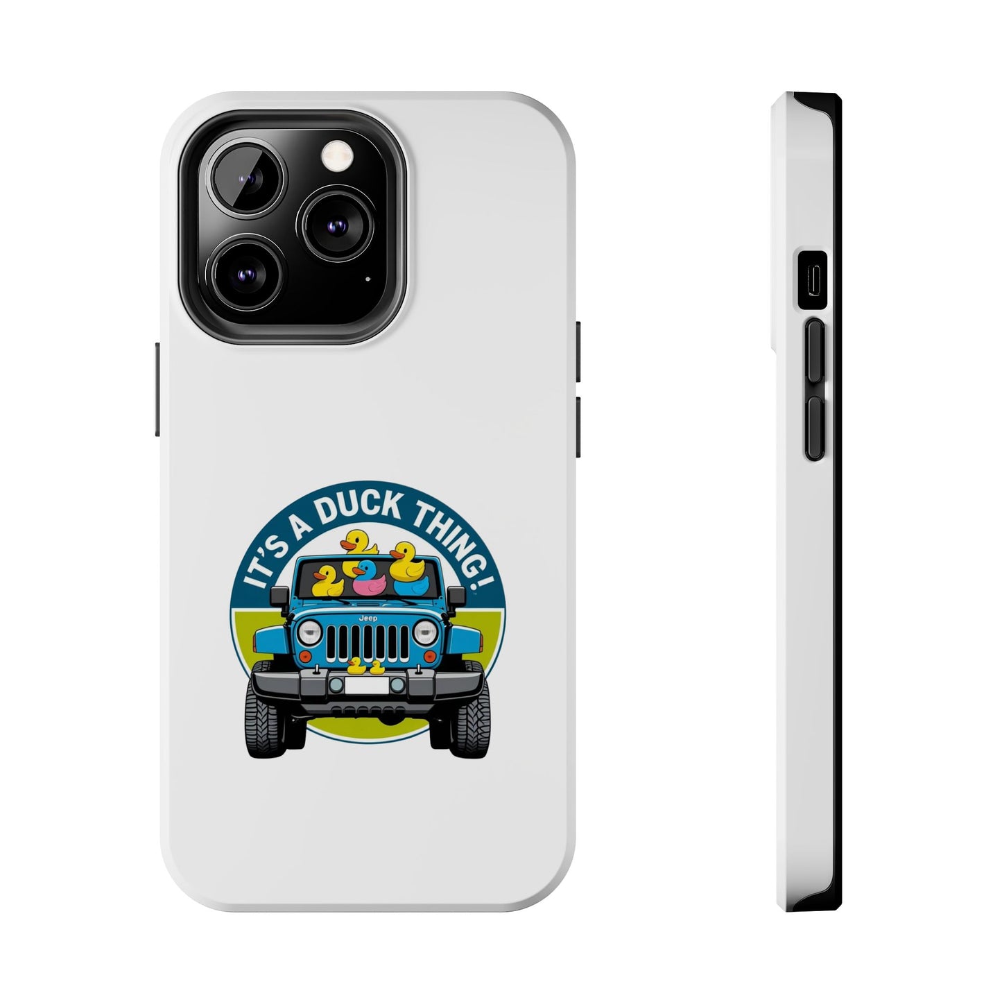 It’s a Duck Thing - Tough iPhone Cases - Choose your Size