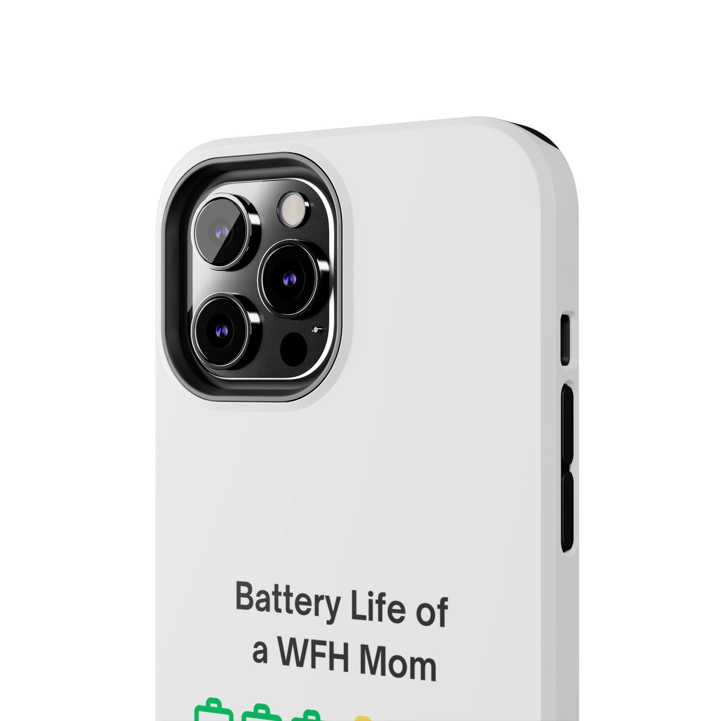 Battery Life of a WFH Mom - Tough iPhone Cases - Choose your Size