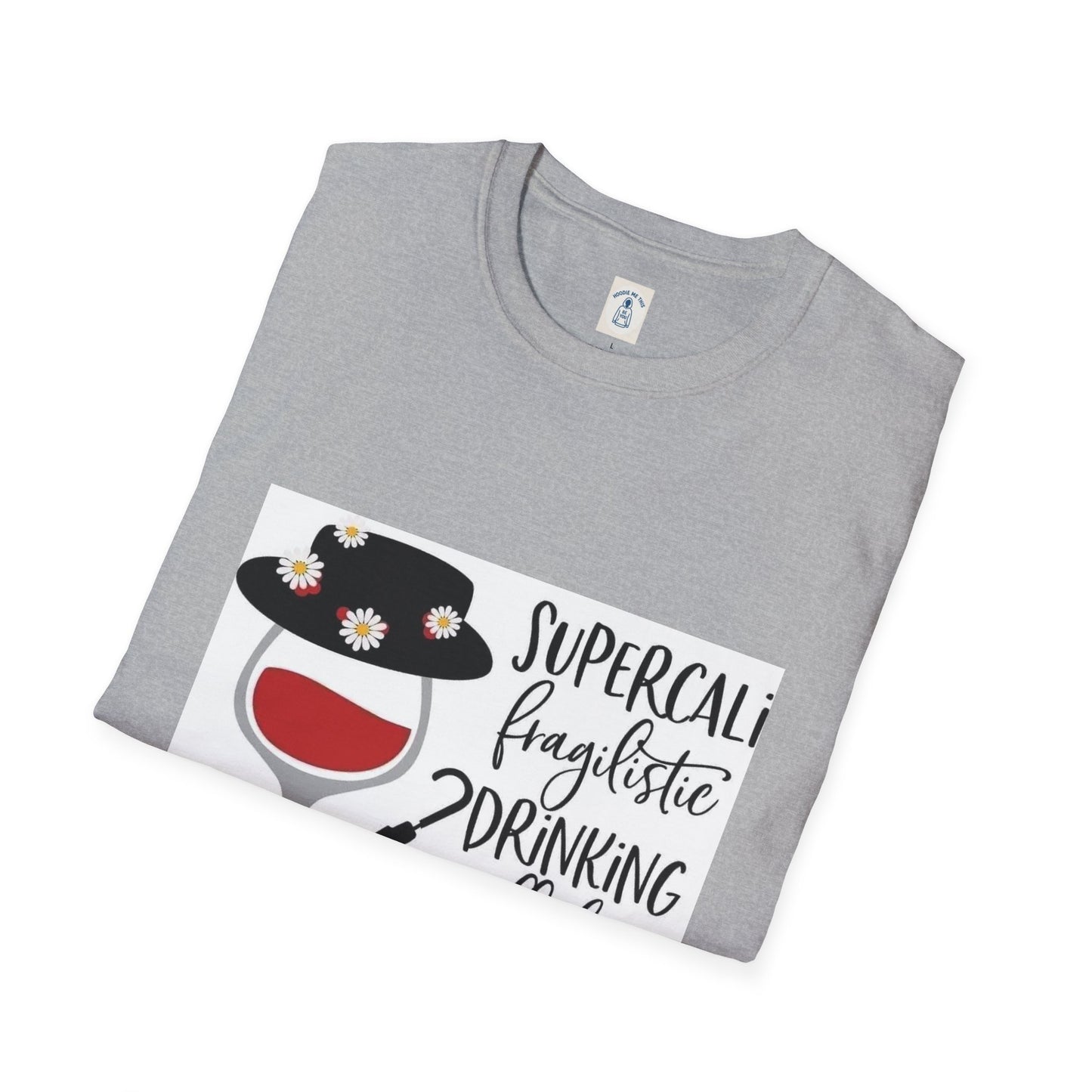 The Supercalifragilistic Drinking All Day Docious - Unisex Softstyle T-Shirt